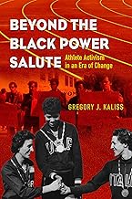 Beyond the Black Power Salute: Athlete Activism in an Era of Change (Sport and Society)