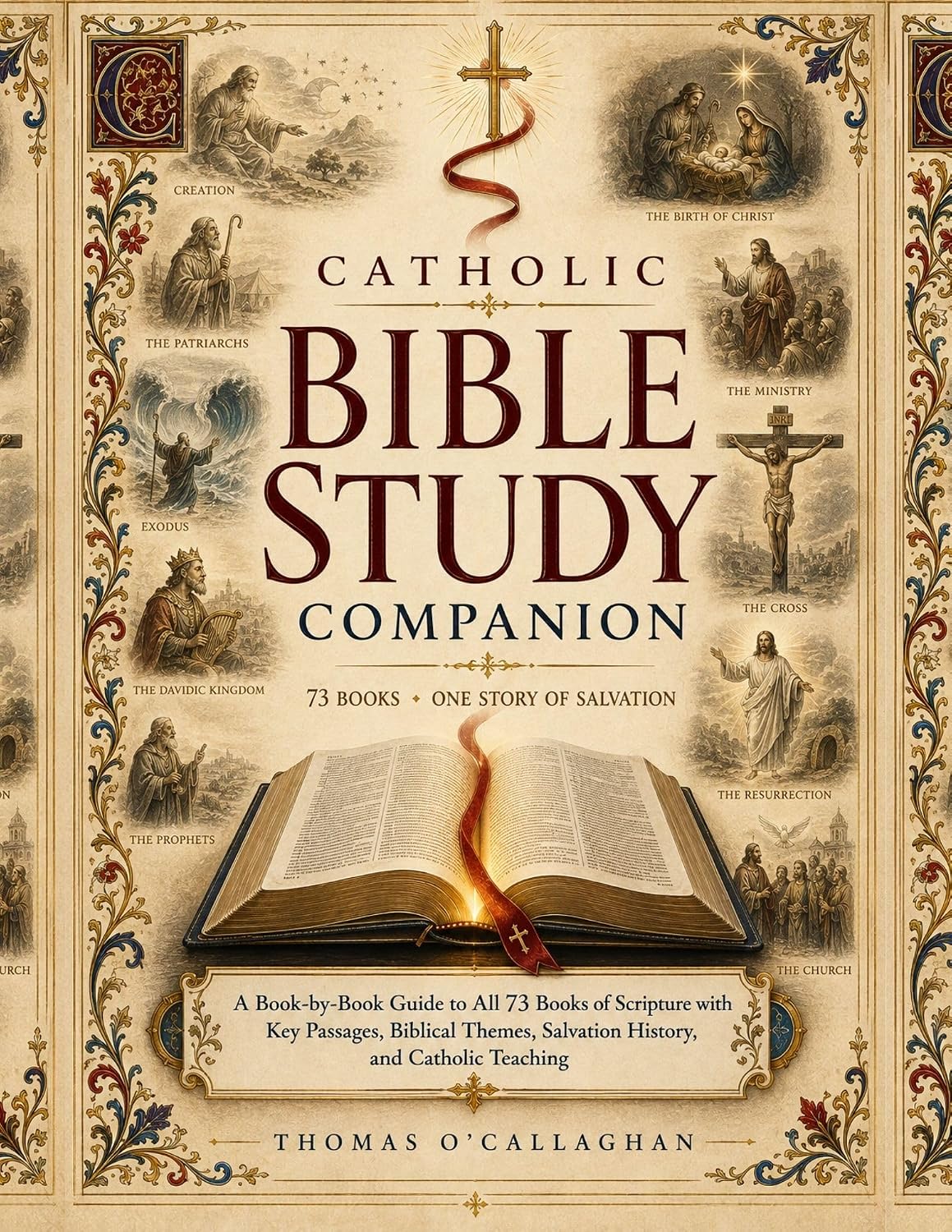 Catholic Bible Study Companion: A Book-by-Book Guide to All 73 Books of Scripture with Key Passages, Biblical Themes, Salvation History, and Catholic Teaching