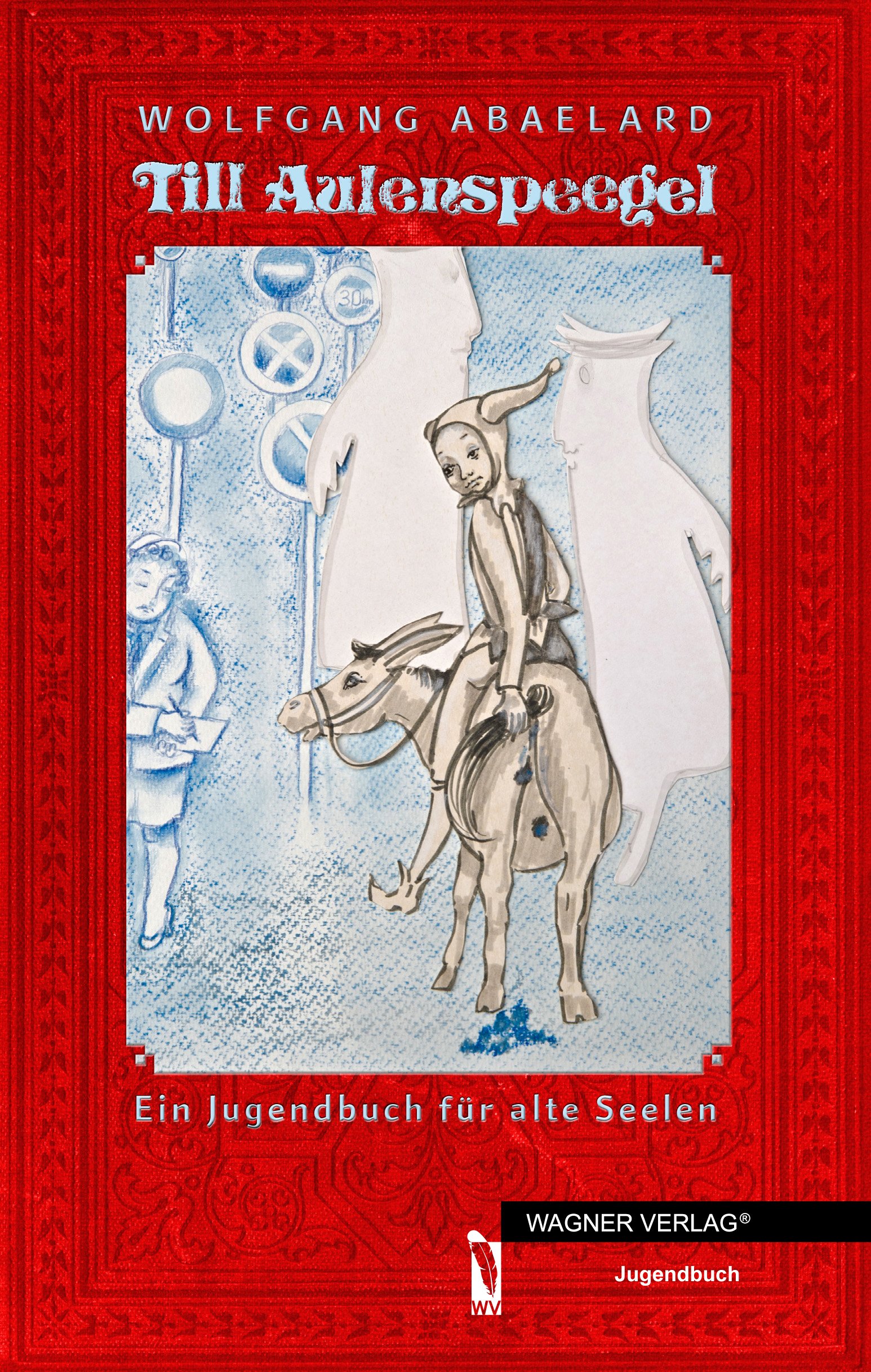 Till Aulenspeegel: Ein Jugendbuch für alte Seelen