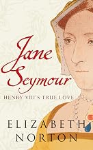 Jane Seymour: Henry VIII's True Love