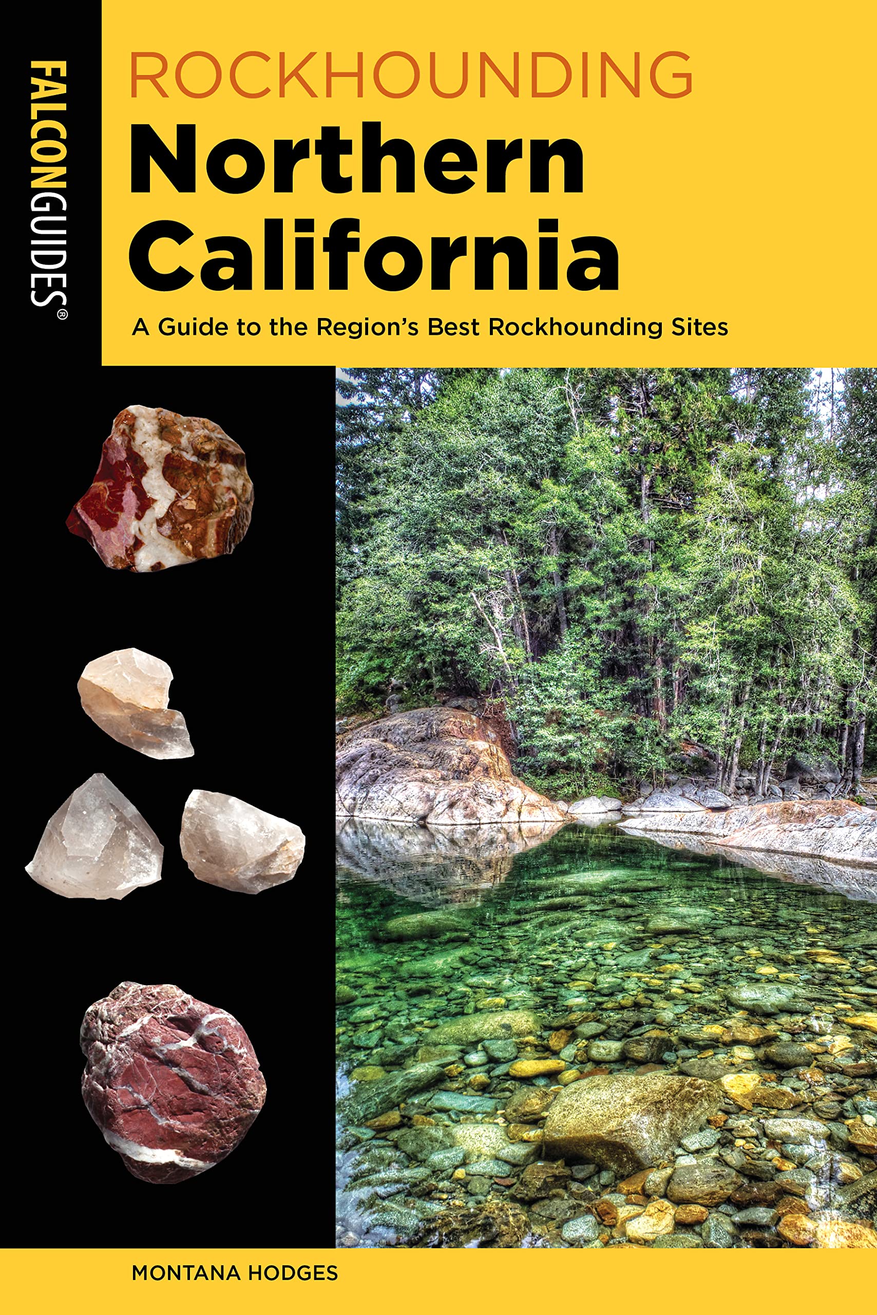 Rockhounding Northern California: A Guide to the Region's Best Rockhounding Sites (Rockhounding Series)