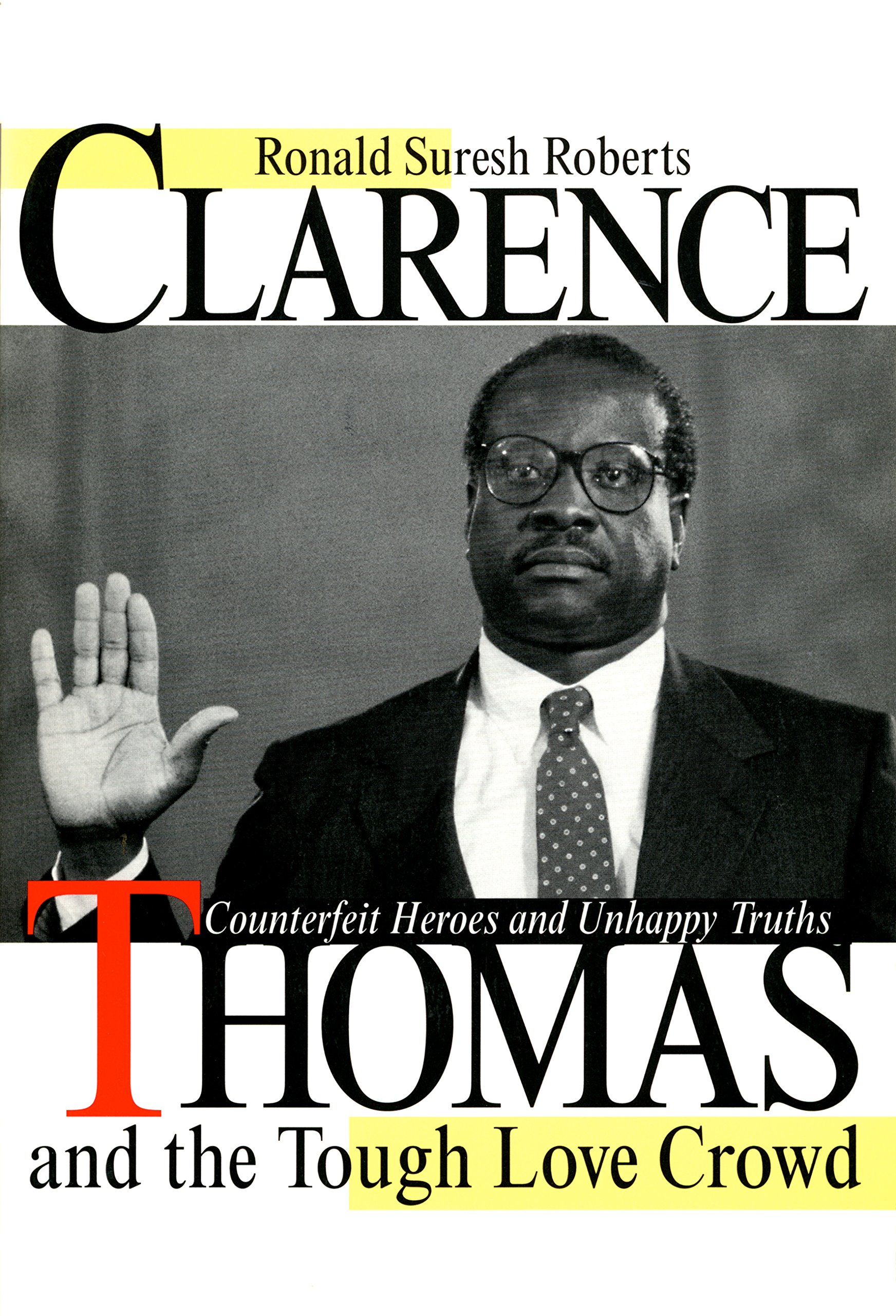 Clarence Thomas and the Tough Love Crowd: Counterfeit Heroes and Unhappy Truths (Open Access Lib and Hc)