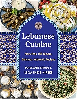 Lebanese Cuisine, New Edition: More than 185 Simple, Delicious, Authentic Recipes-Wow! eBook