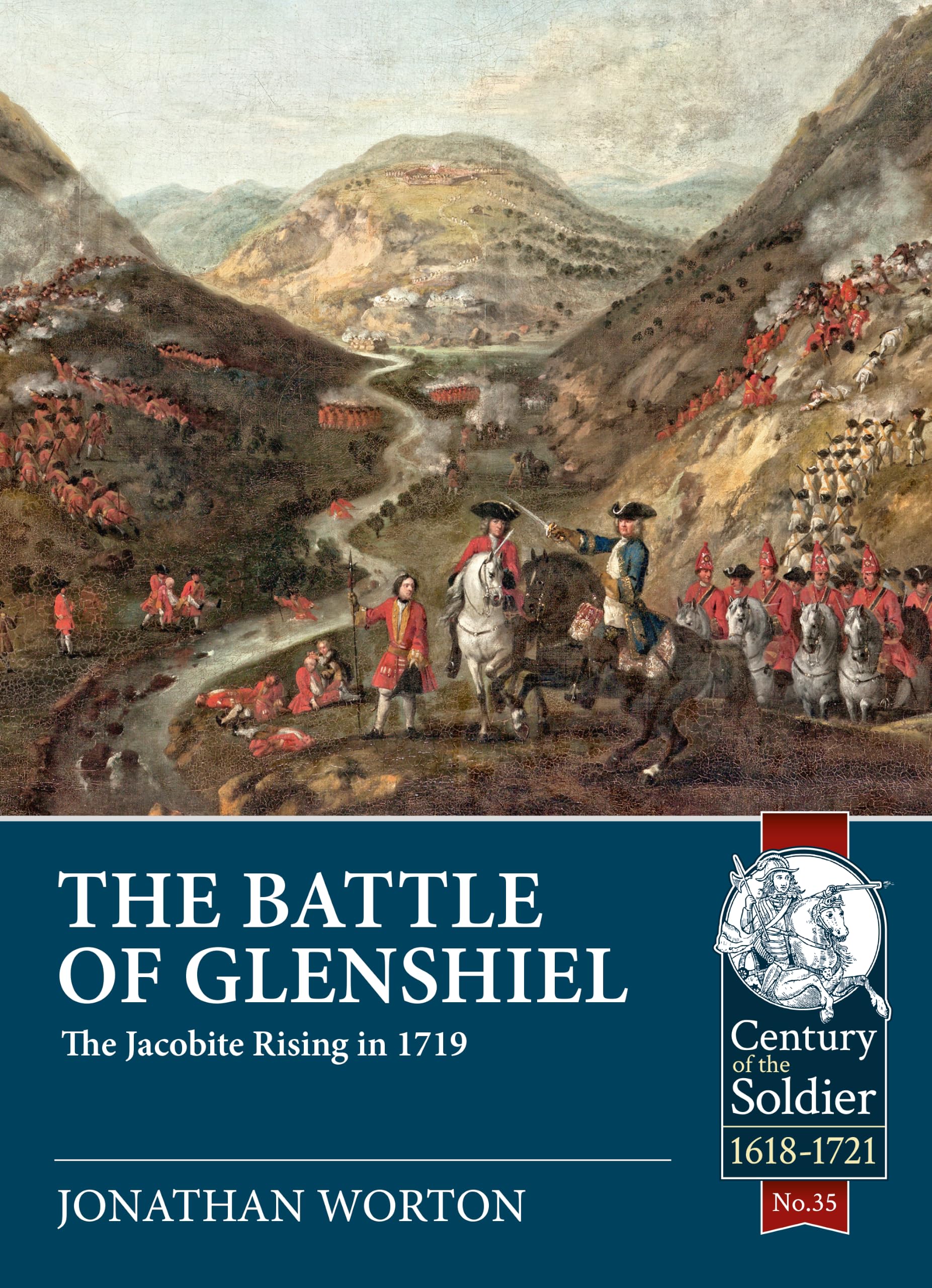 The Battle of Glenshiel: The Jacobite Rising in 1719: 19 (Century of the Soldier)