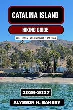Catalina Island Hiking Guide 2026–2027: Best Coastal Trails, Scenic Routes & Outdoor Adventures off the California Coast (TrailWise 2025 Hiking Edition Book 70)
