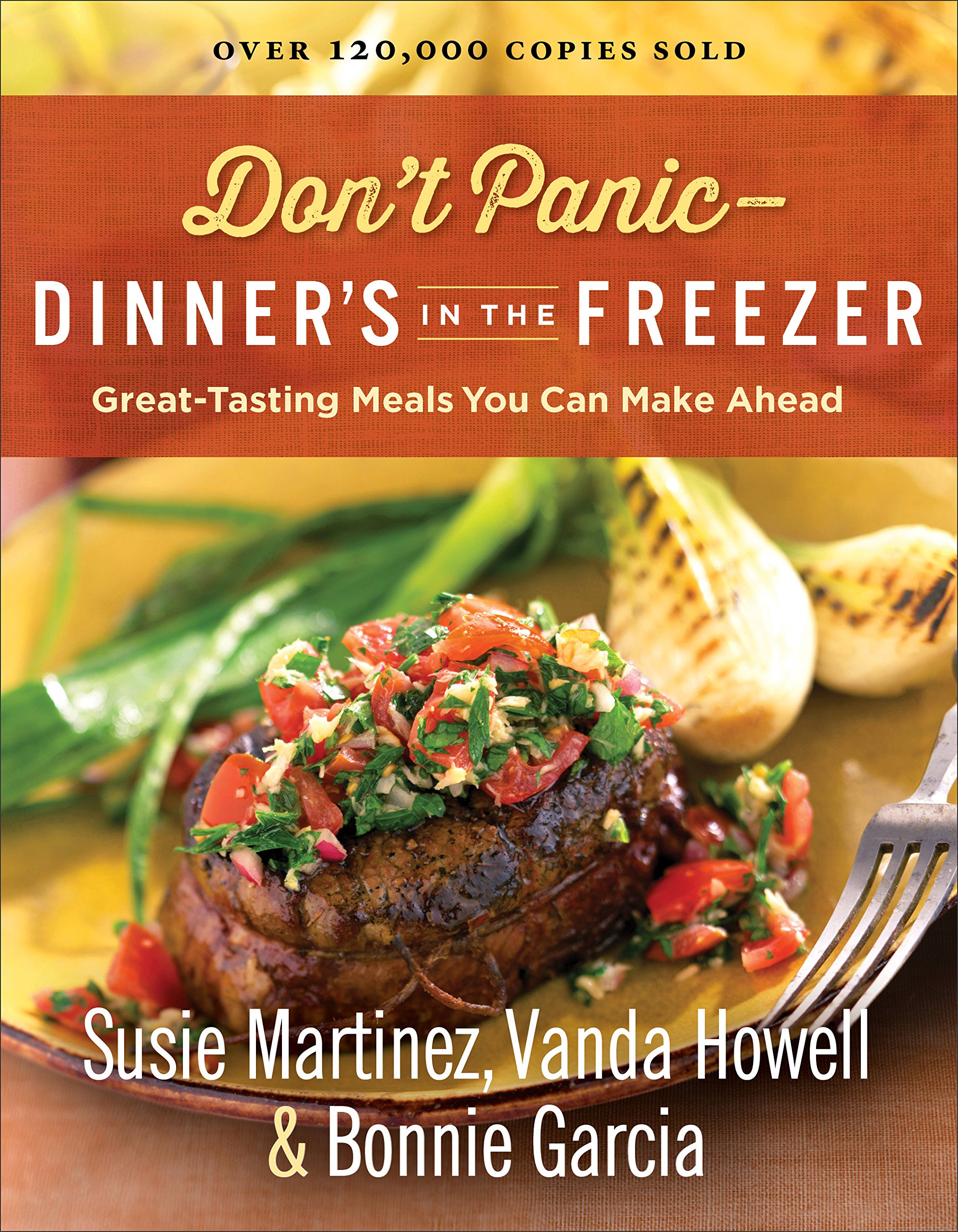 Don't Panic--Dinner's in the Freezer: Great-Tasting Meals You Can Make Ahead