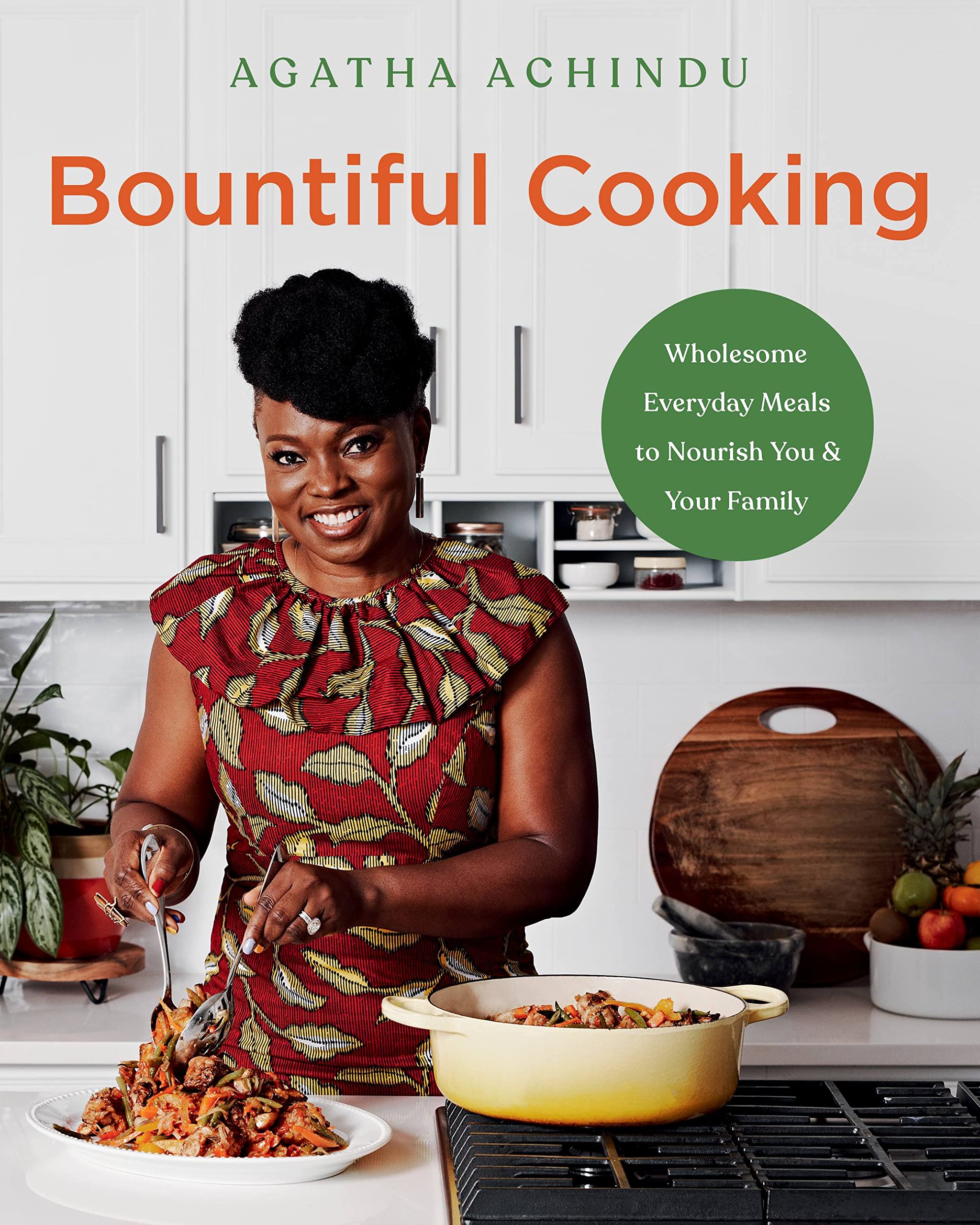 Hachette Go Bountiful Cooking: Wholesome Everyday Meals to Nourish You and Your Family