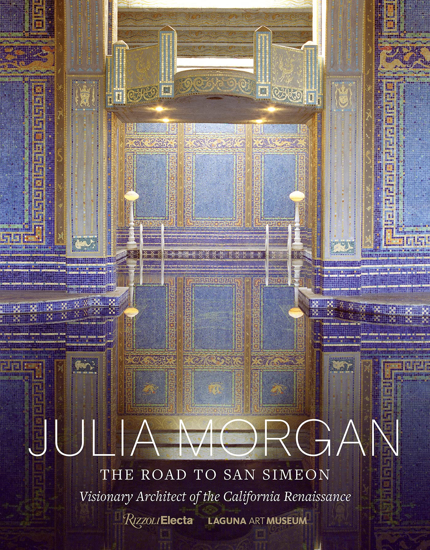 Julia Morgan: The Road to San Simeon, Visionary Architect of the California Renaissance