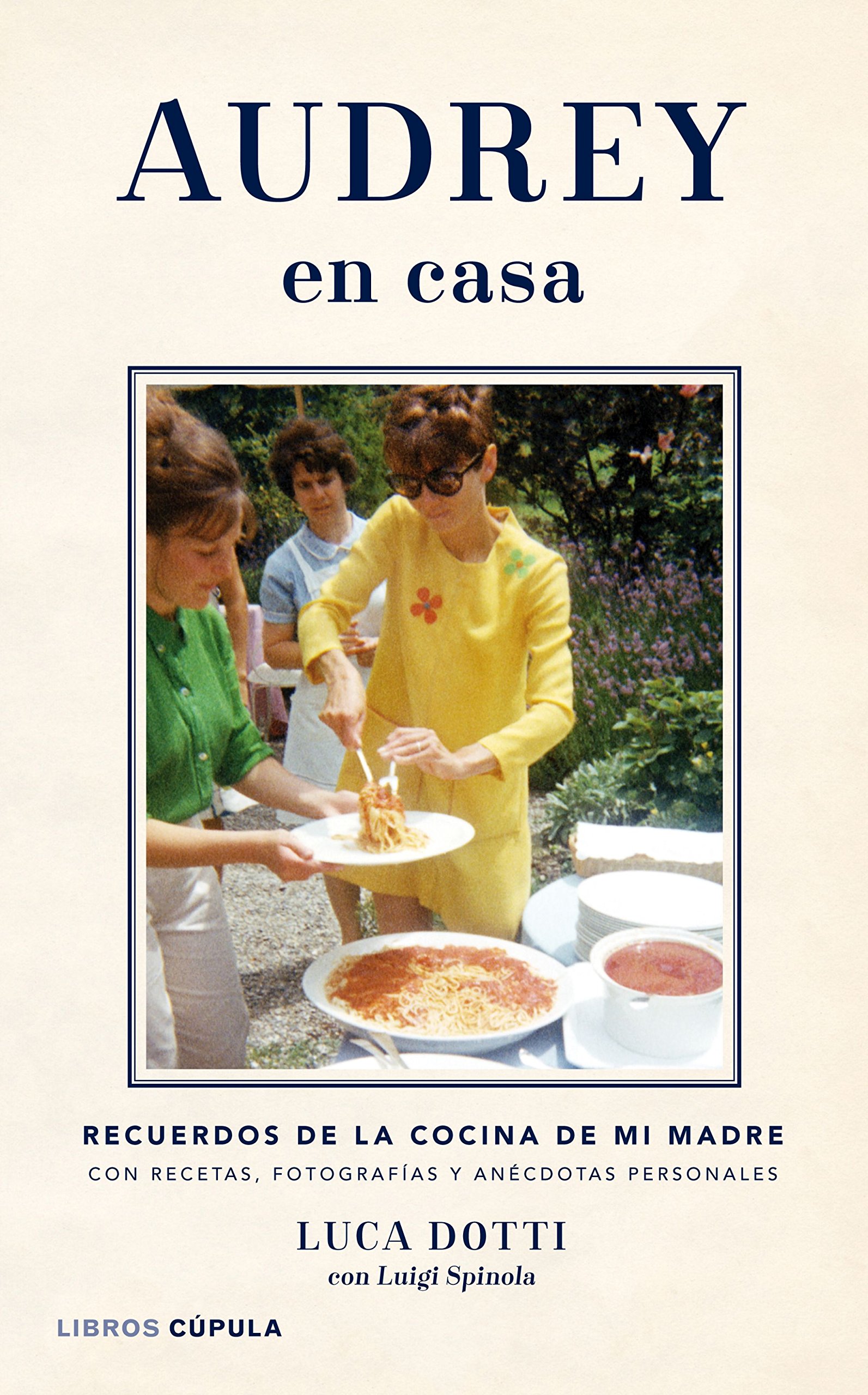 Audrey en casa: Recuerdos de la cocina de mi madre, con recetas, fotografías y anécdotas personales (Cine)
