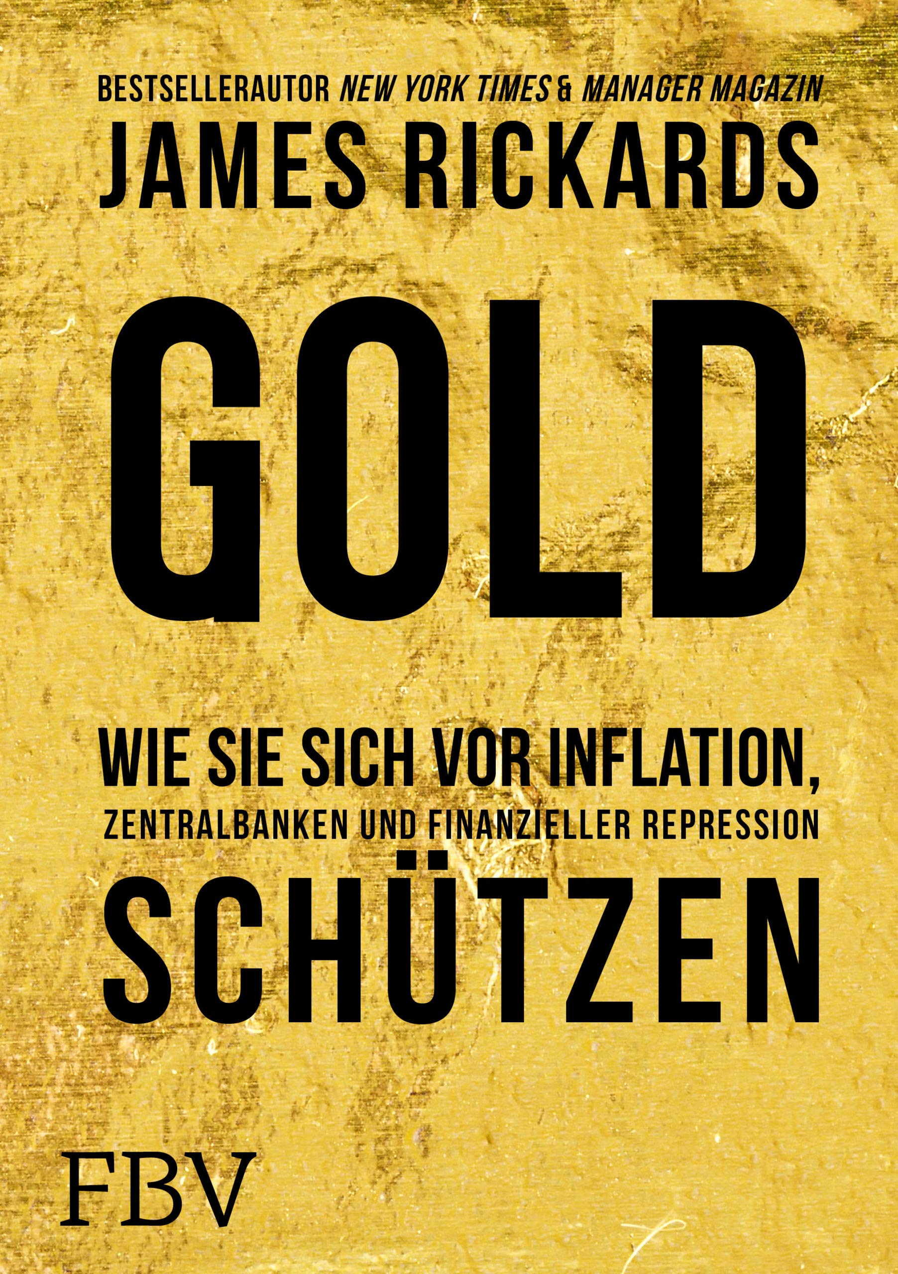 Gold: Wie Sie sich vor Inflation, Zentralbanken und finanzieller Repression  schützen : Rickards, James: Amazon.co.uk: Books