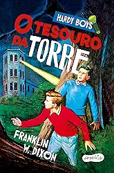 Hardy Boys: O tesouro da torre – Nova edição do clássico infantojuvenil de mistério protagonizado pelos célebres irmãos detetives Frank e Joe Hardy