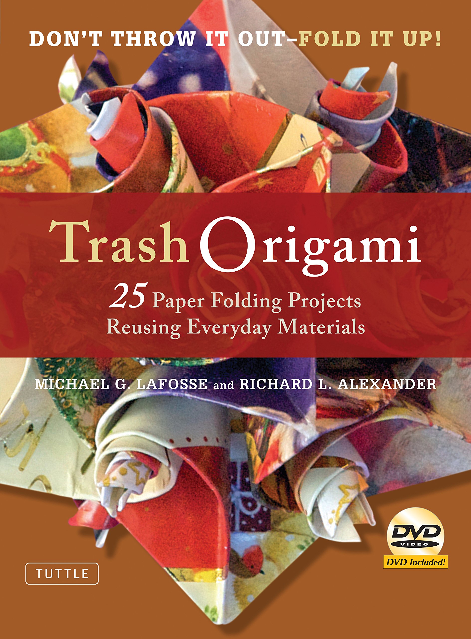 Trash Origami 25 Paper Folding Projects Reusing Everyday Materials /anglais: 21 Paper Folding Projects Reusing Everyday Materials
