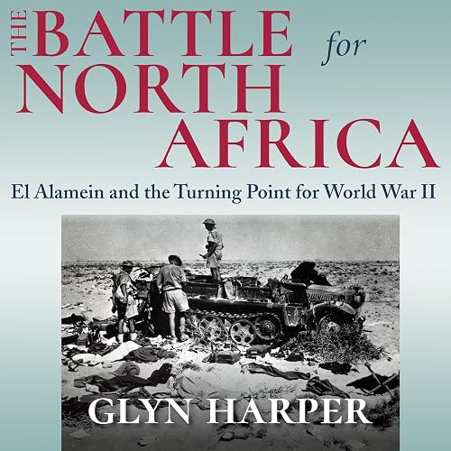 The Battle for North Africa: El Alamein and the Turning Point for World War II (Twentieth-Century Battles)