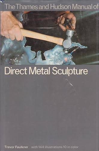 Manual of Direct Metal Sculpture (The Thames &amp; Hudson Manuals)