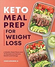 Keto Meal Prep for Weight Loss: 6 Weekly Meal Plans and 70 Recipes to Improve Health and Energy