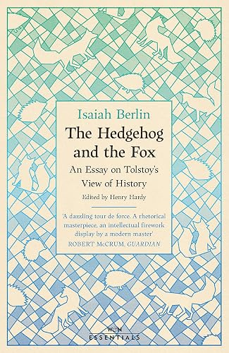 The Hedgehog And The Fox: An Essay on Tolstoy’s View of History, With an Introduction by Michael Ignatieff (W&amp;N Essentials)