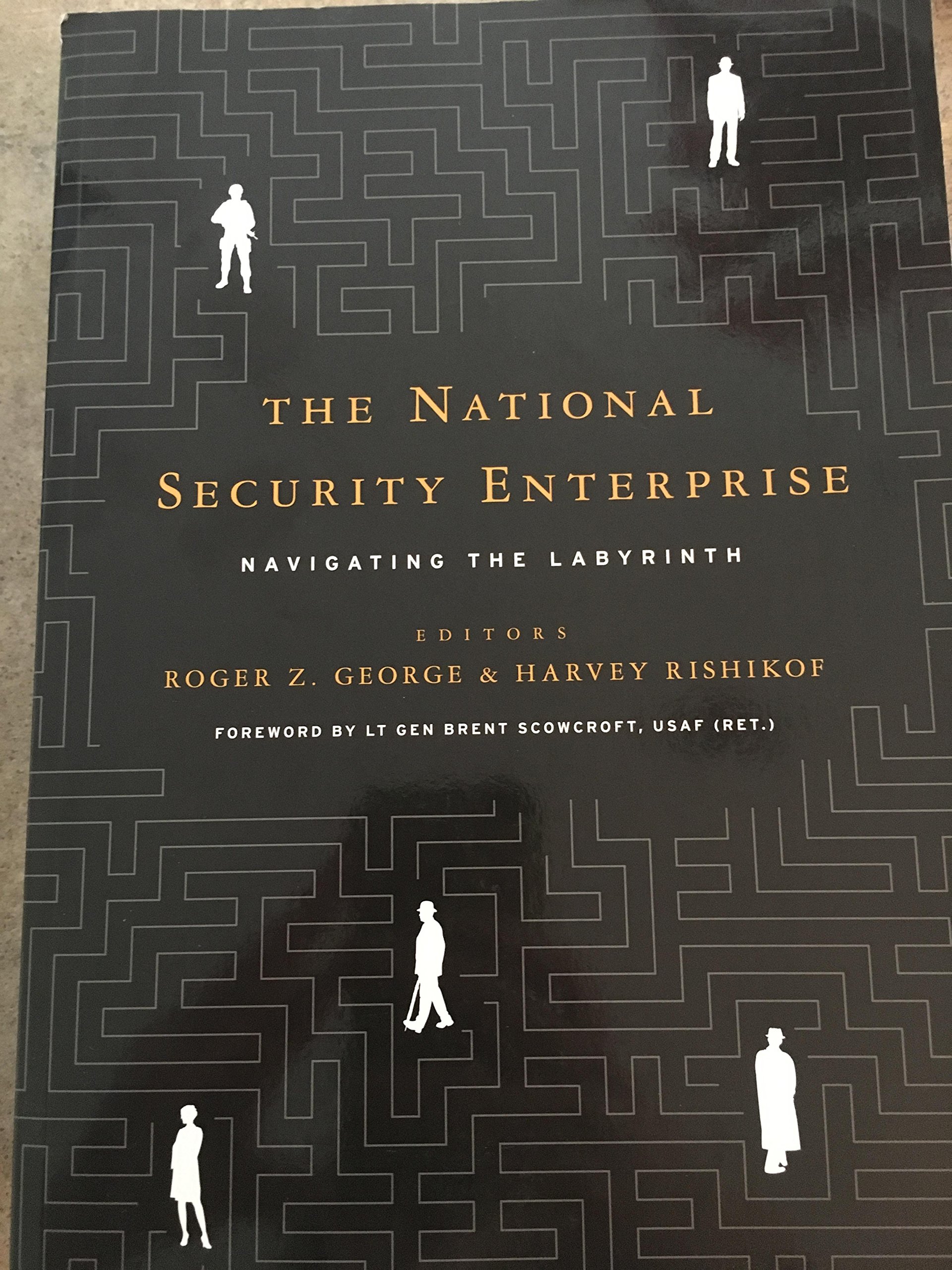 The National Security Enterprise Navigating the Labyrinth Roger Z