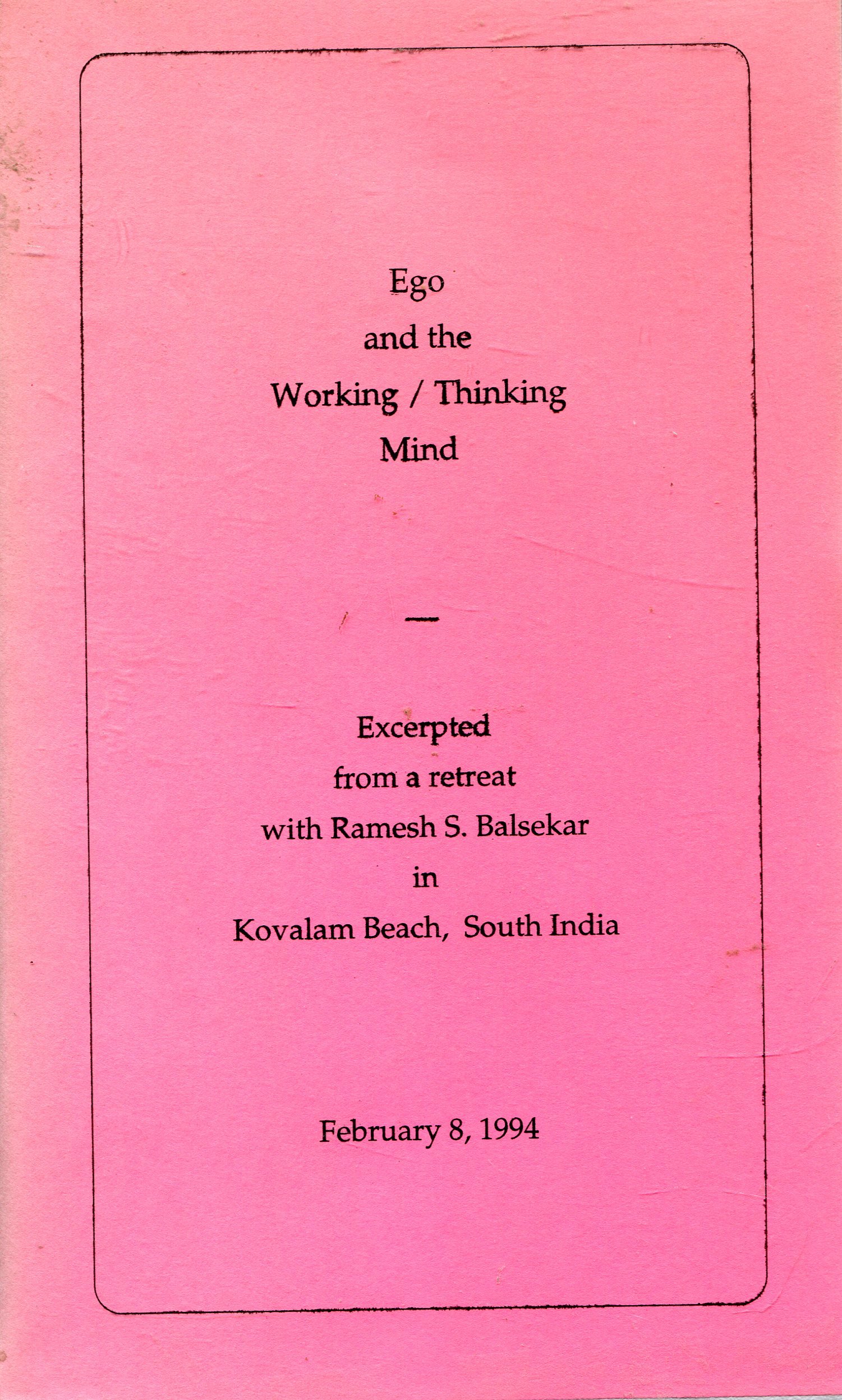 Ego and the Working / Thinking Mind: Excerpted from a Retreat with Ramesh S. Balsekar in Kovalam Beach, South India, February 8, 1994
