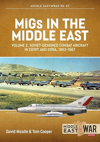 MiGs in the Middle East, Volume 2: Soviet-designed Combat Aircraft in Egypt and Syria 1963-1967