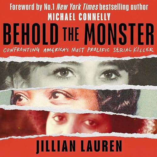 Behold the Monster: Confronting America's Most Prolific Serial Killer