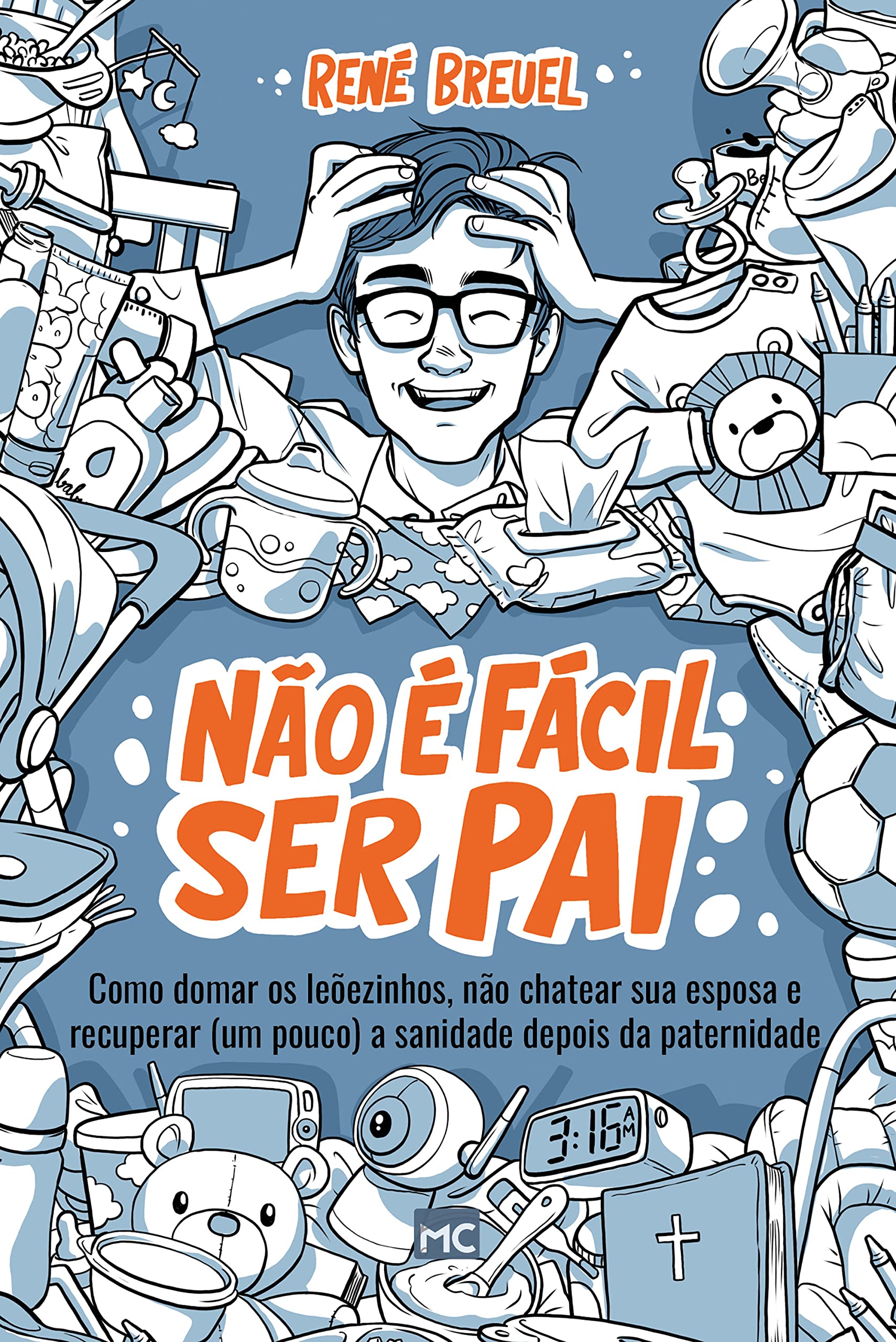 Não é fácil ser pai: Como domar os leõezinhos, não chatear sua esposa e recuperar (um pouco) a sanidade depois da paternidade