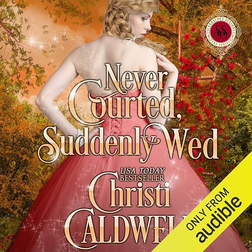 Never Courted, Suddenly Wed: Scandalous Seasons, Book 2