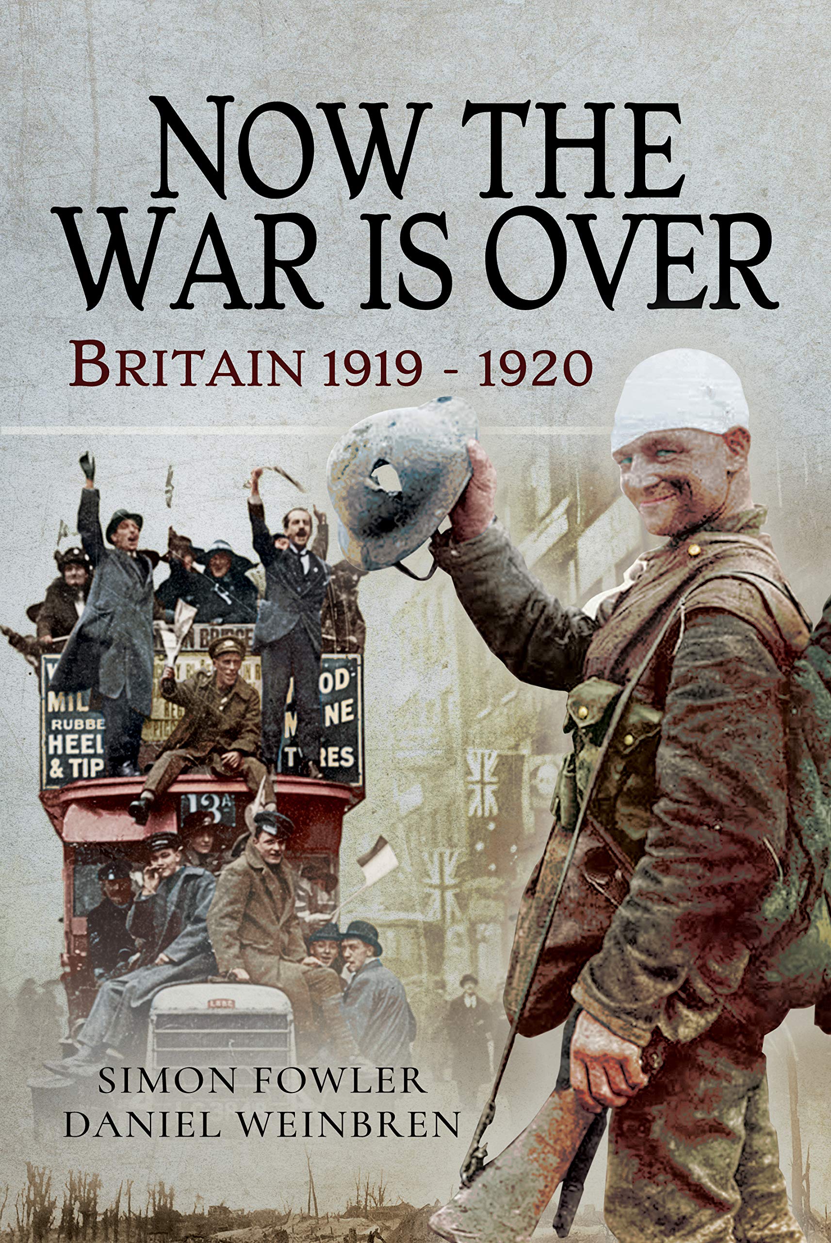 Now the War is Over: Britain 1919 - 1920, Daniel,Fowler,Simon,Weinbren, New Book
