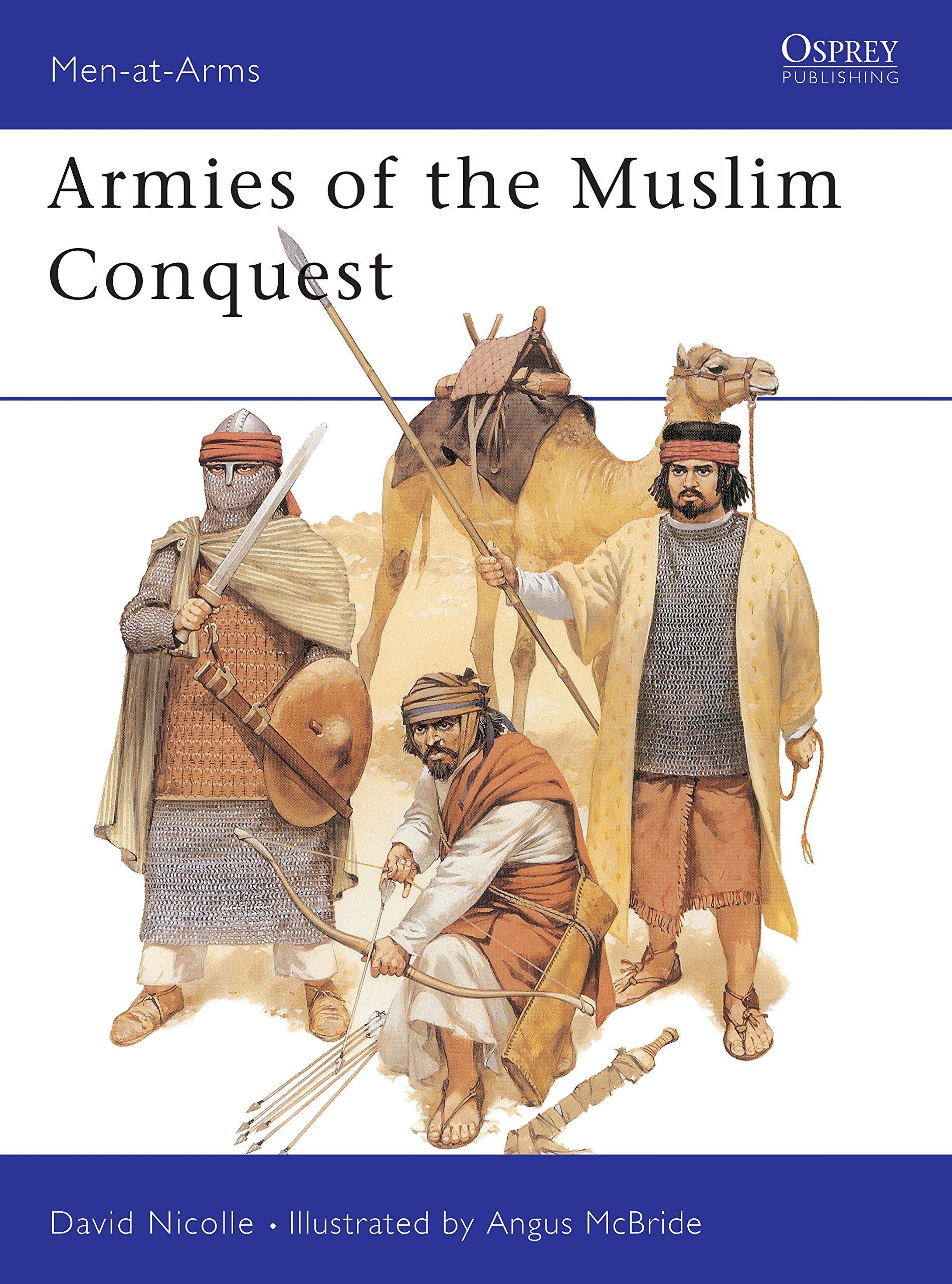 Armies of the Muslim Conquest (Men-at-Arms). Nicolle, McBride 9781855322790**