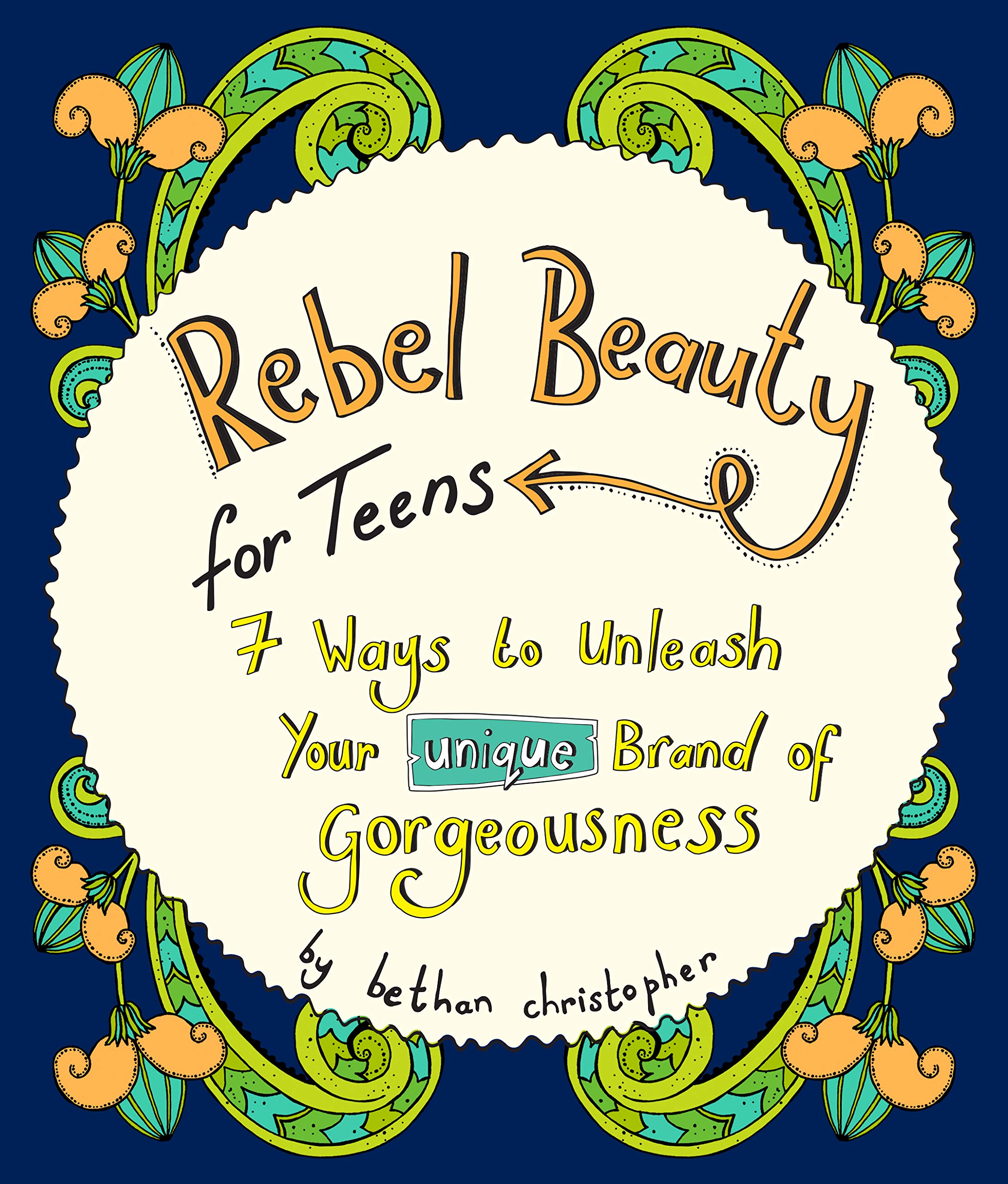 Rebel Beauty for Teens: A Beautiful Body Confidence Book for Teenage Girls to Help Them Embrace Their Own Gorgeousness