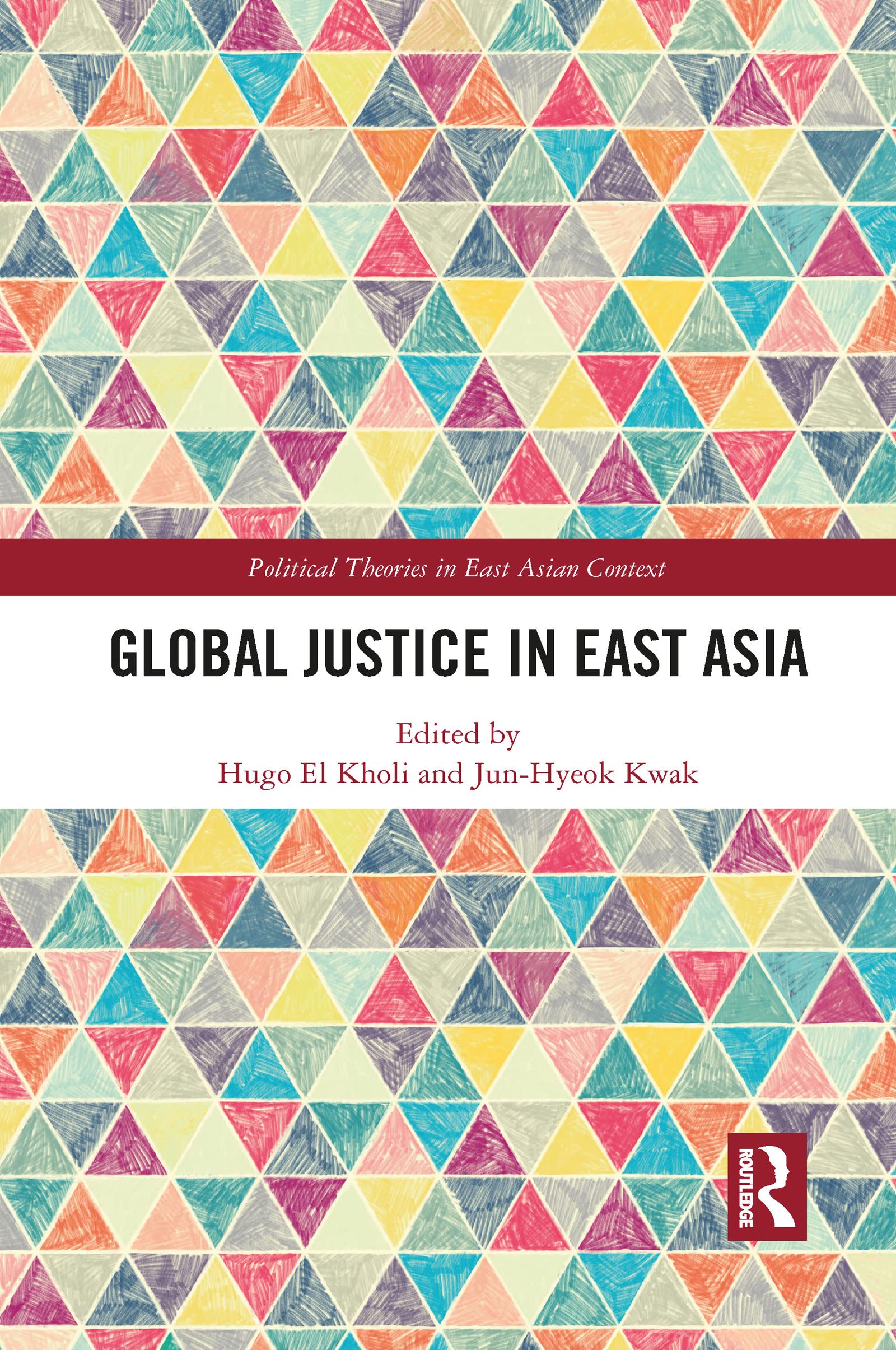 Routledge Global Justice In East Asia (Political Theories In East Asian Context)
