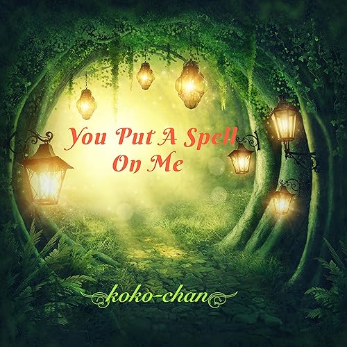 You Put A Spell On Me By Koko Chan On Amazon Music Amazon Com