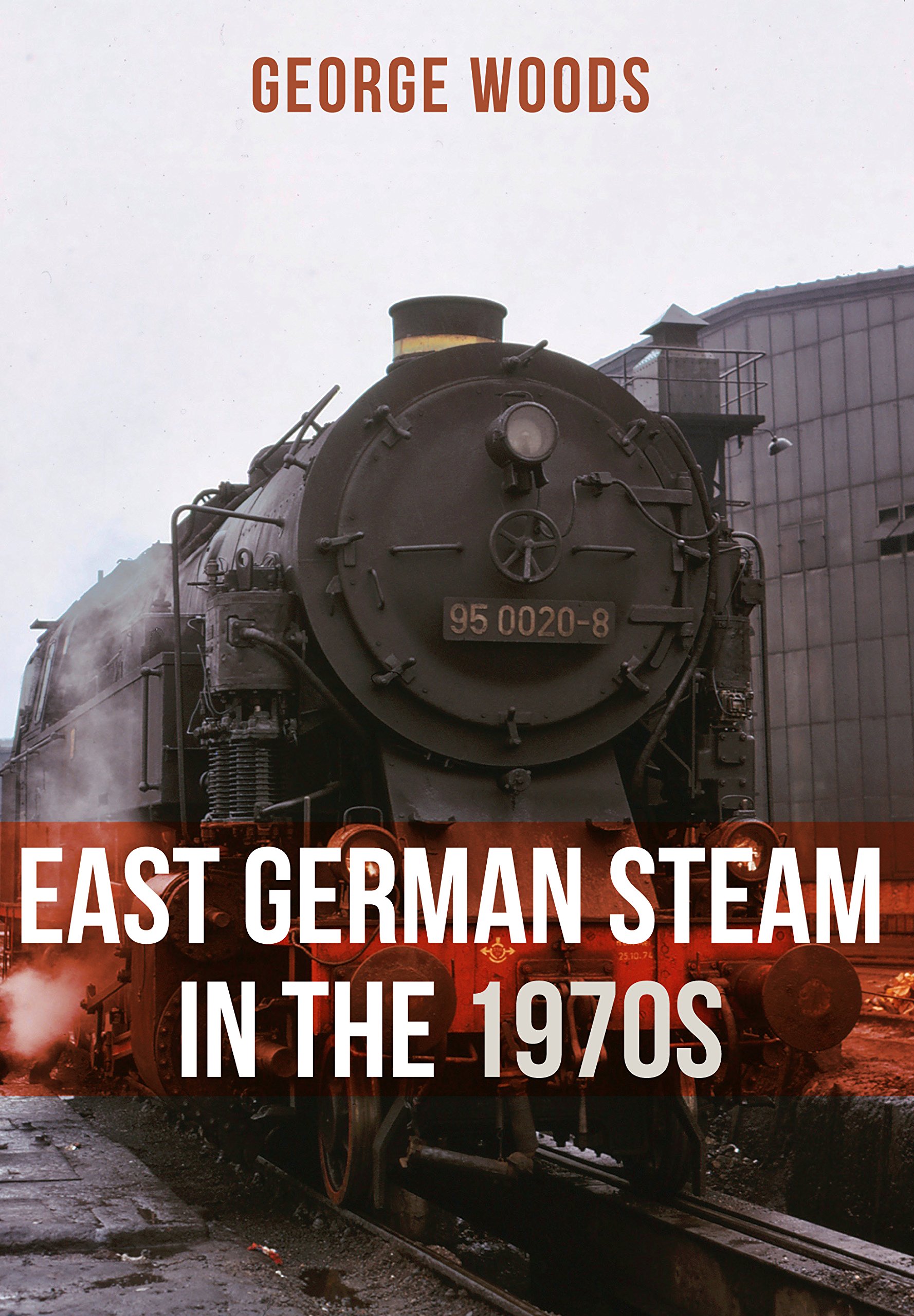 East German Steam in the 1970s la nostalgie des trains à vapeur