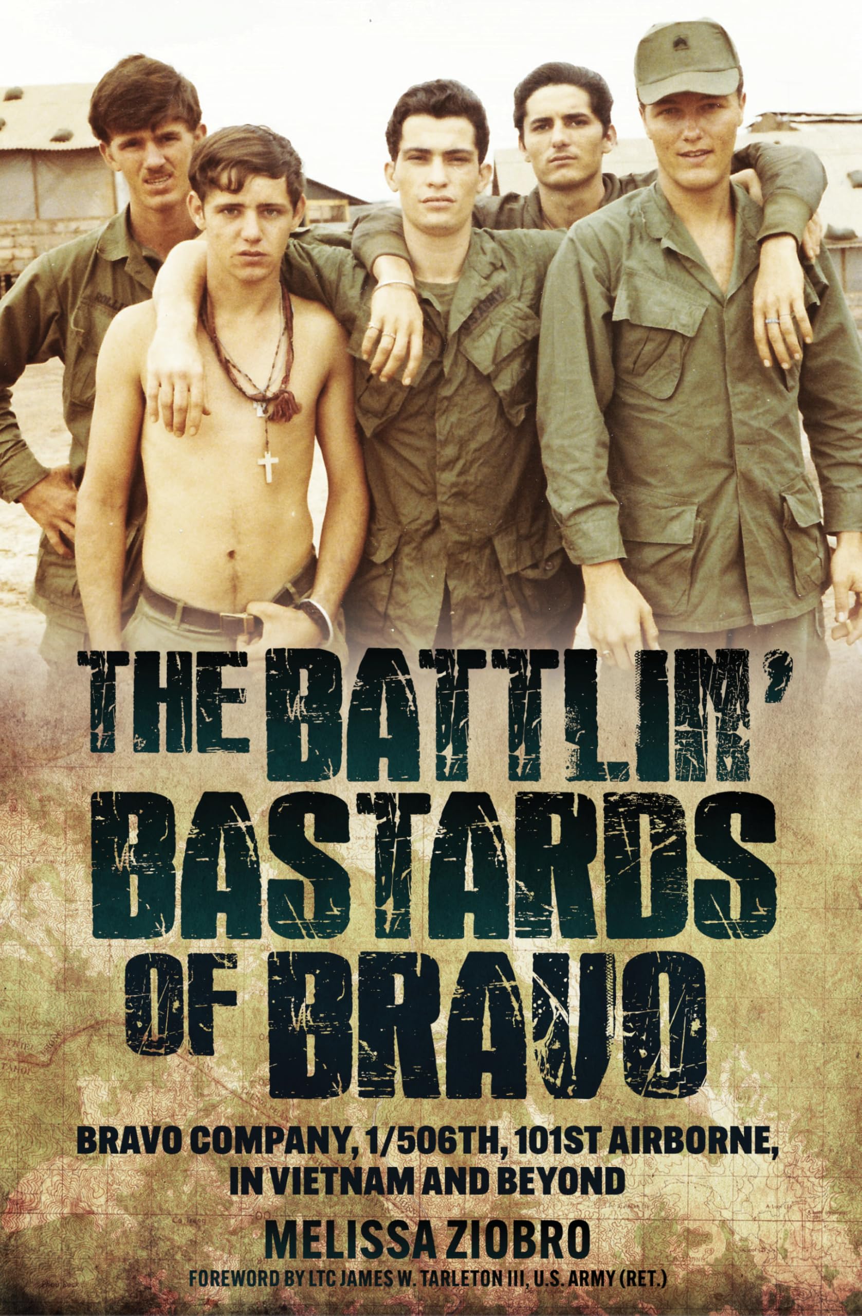 The Battlin' Bastards of Bravo: Bravo Company, 1/506th, 101st Airborne, in Vietnam and Beyond