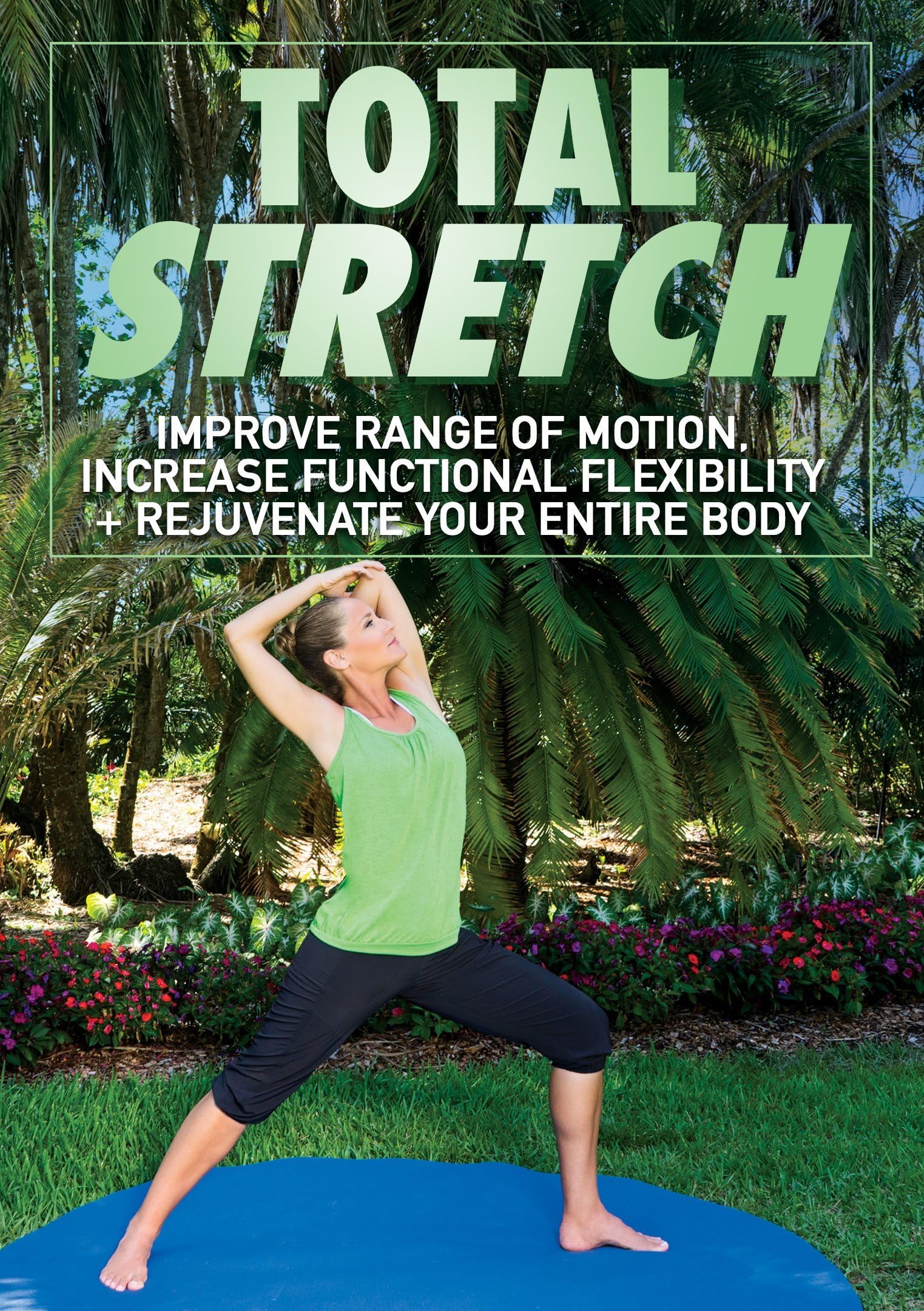 Total Stretch DVD: Improve Range of Motion, Increase Functional Flexibility + Rejuvenate Your Entire Body with Jessica Smith