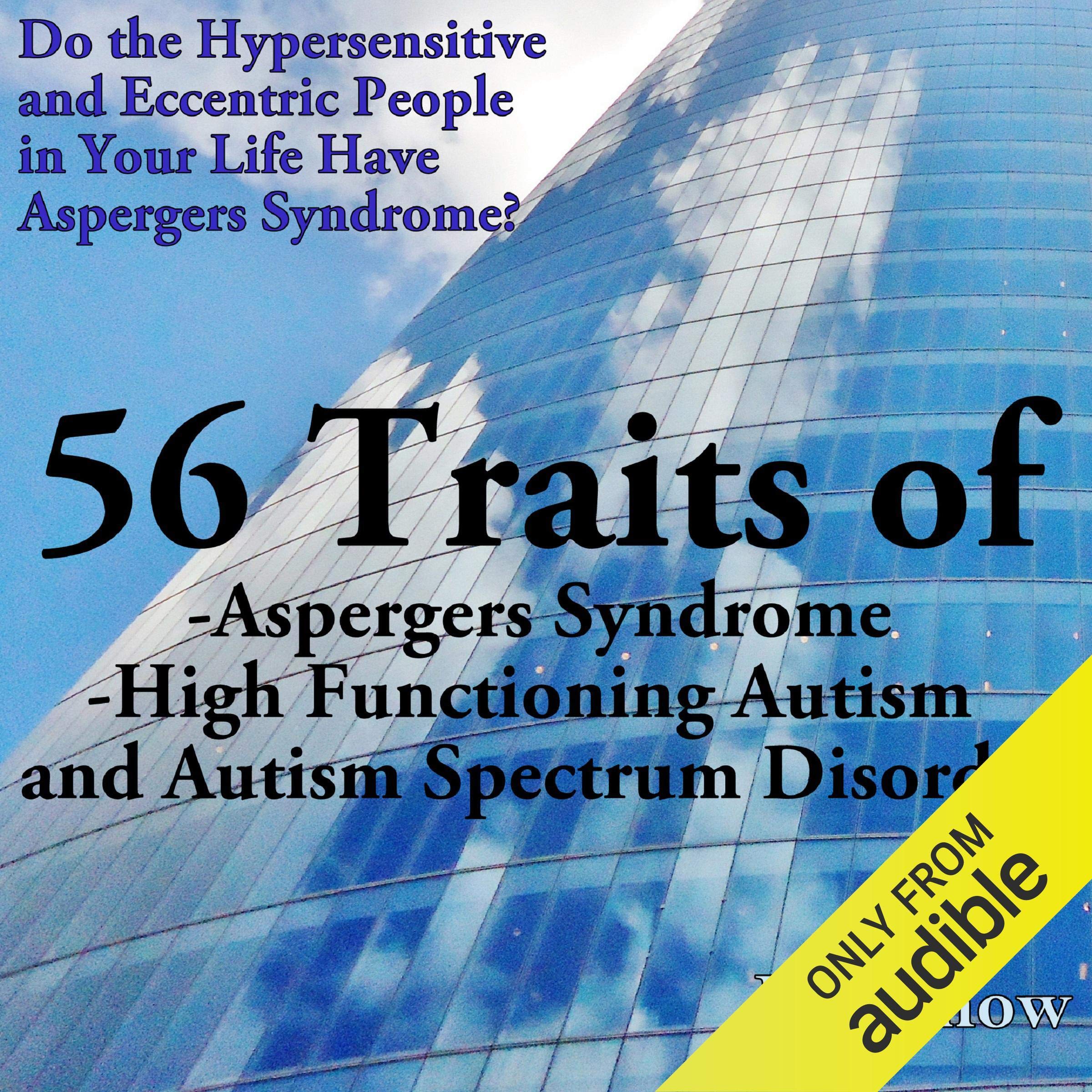 Cover art for 56 Traits of Aspergers Syndrome, High Functioning Autism, and Autism Spectrum Disorders