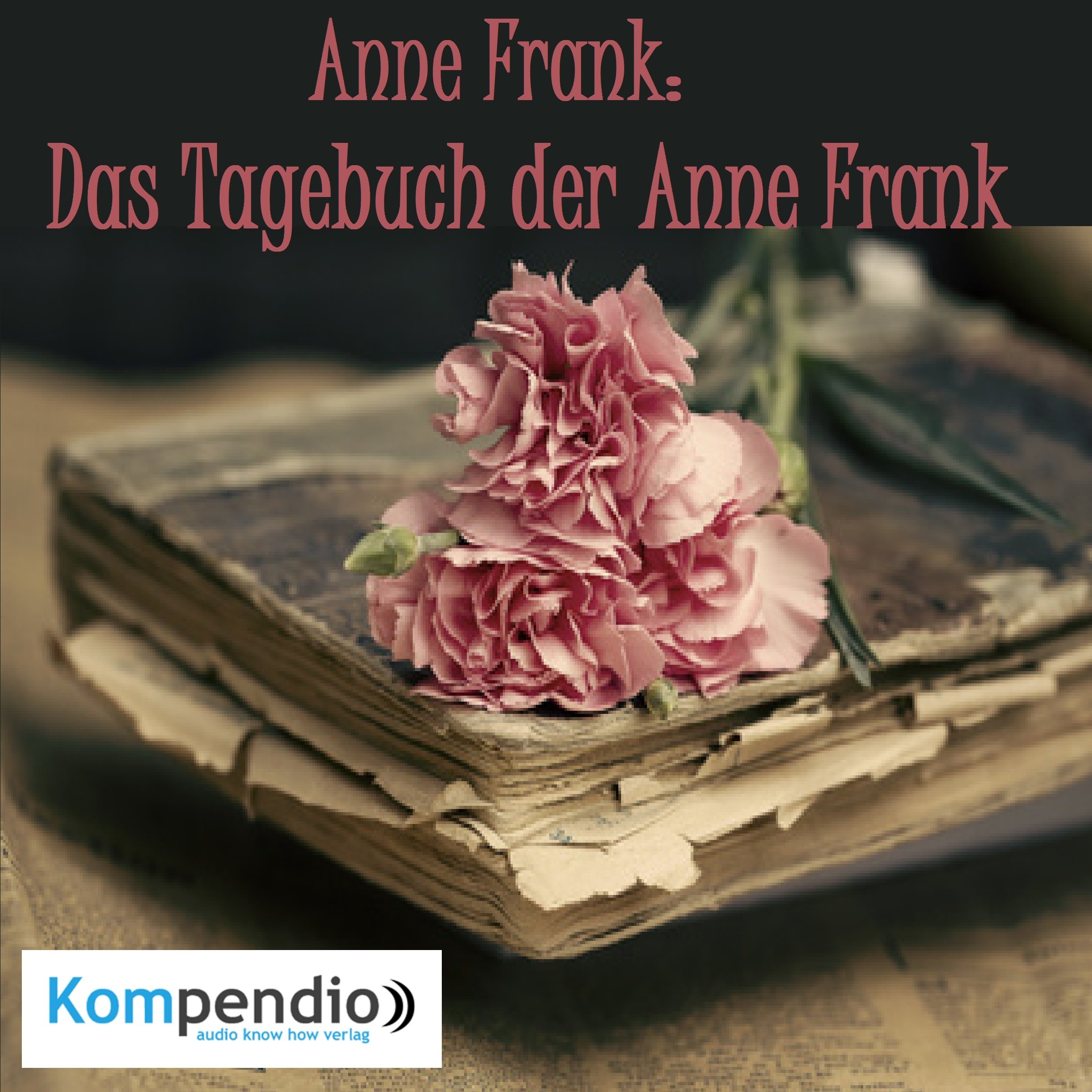 Anne Frank: Das Tagebuch der Anne Frank
