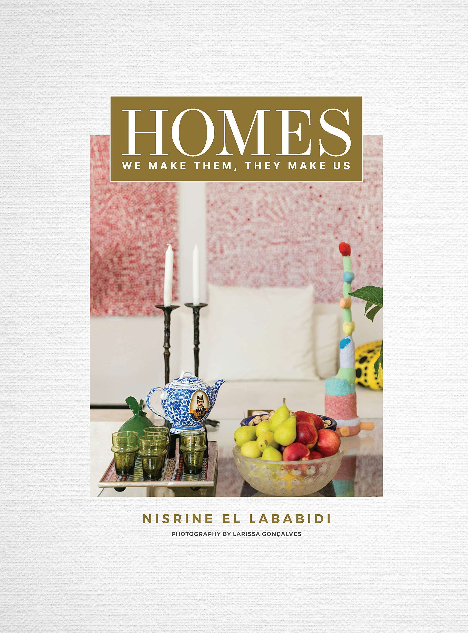 Homes: We Make Them, They Make Us