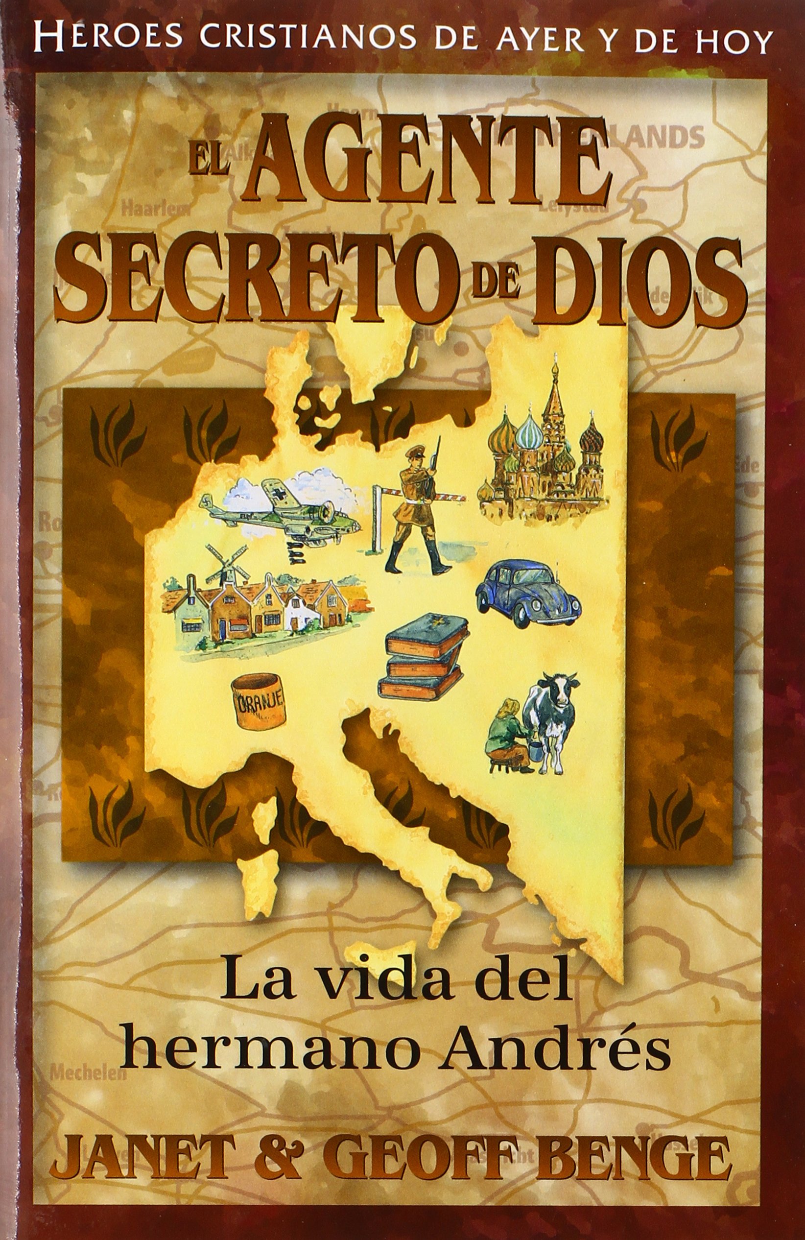 Brother Andrew (Spanish Edition) El agente secreto de Dios: La vida del hermano Andres (Heroes cristianos de ayer y de hoy)