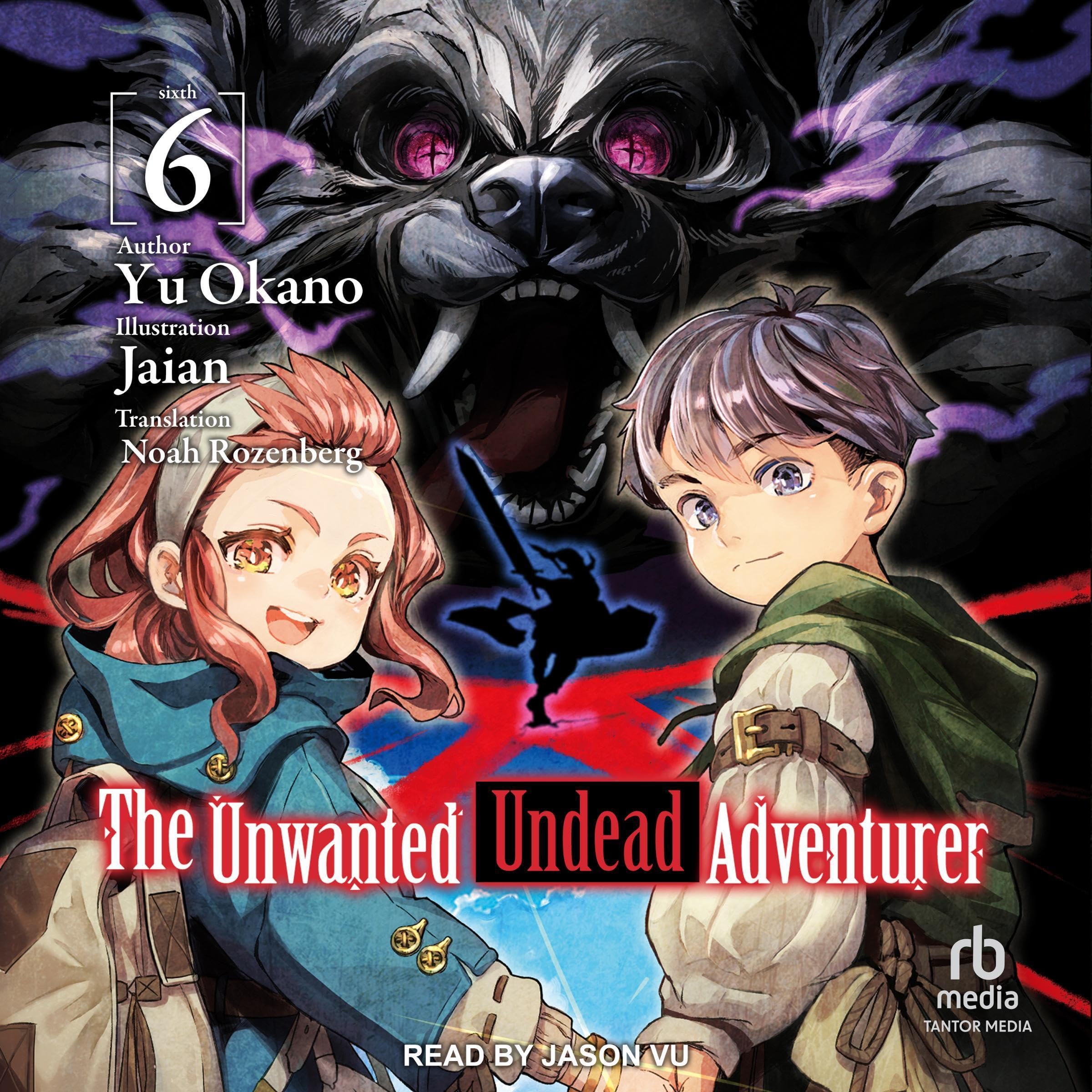 Cover art for The Unwanted Undead Adventurer, Volume 6