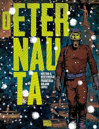 O Eternauta (Edição definitiva) : Oesterheld, Héctor, Solano López, Francisco, Ribeiro Carvalho, Letícia, Lopes, Daniel, Yasawa, Luciane