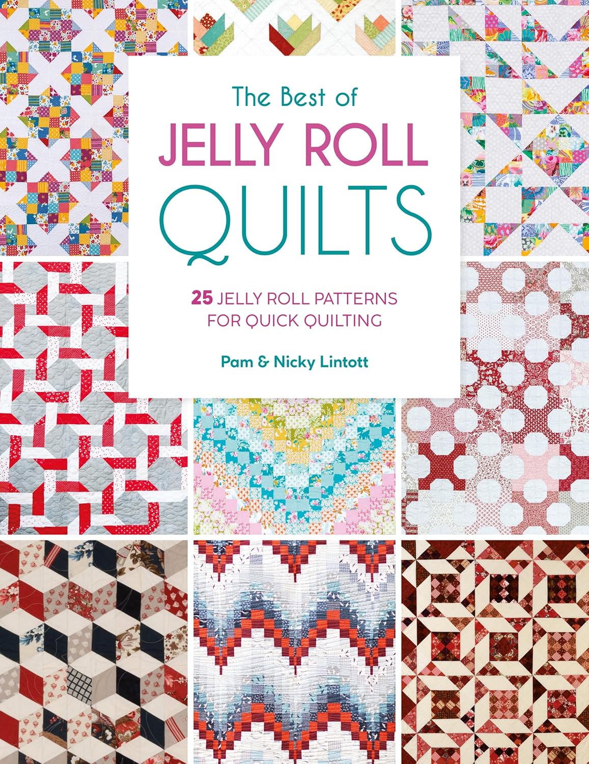 The Best of Jelly Roll Quilts: 25 jelly roll patterns for quick