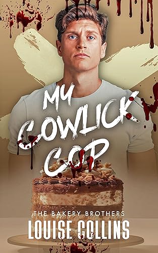 My Cowlick Cop MM Romantic Comedy (The Bakery Brothers Book 2)