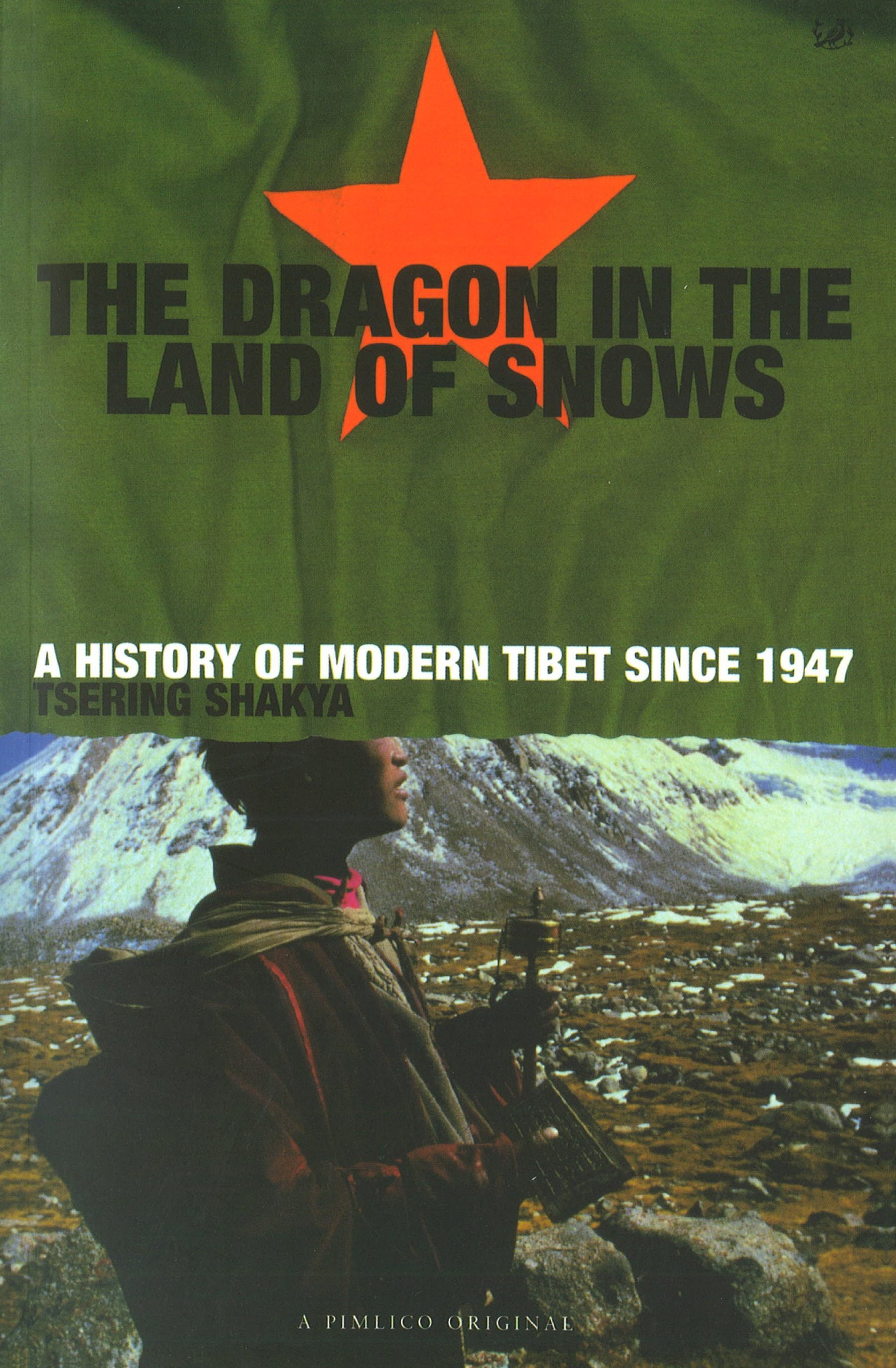 The Dragon in the Land of Snows: A History of Modern Tibet Since 1947: The History of Modern Tibet since 1947