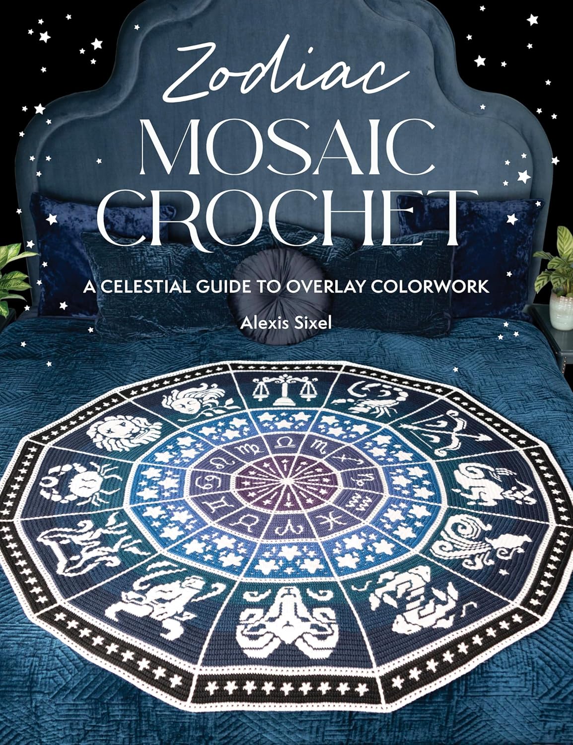 Zodiac Mosaic Crochet: A celestial guide to overlay colorwork      Paperback – February 24, 2026