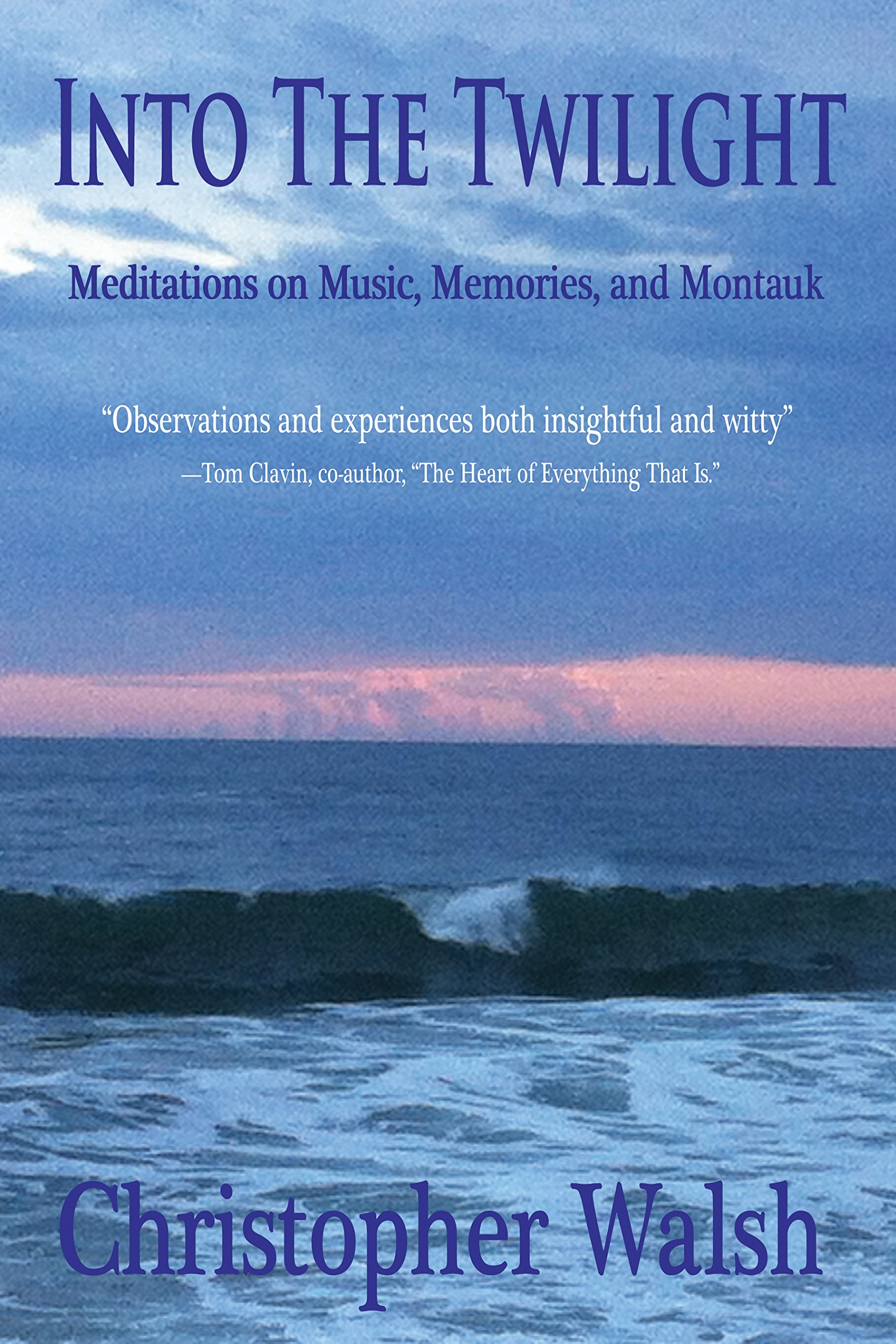 Into The Twilight: Meditations on Music, Memories, and Montauk