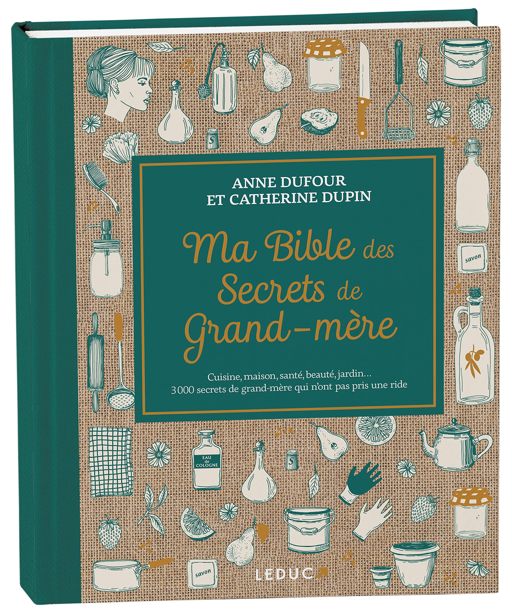 Ma Bible des secrets de Grand-mère - édition de luxe: Cuisine, maison, santé, beauté, jardin... 3 000 secrets de grand-mère qui n’ont pas pris une ride