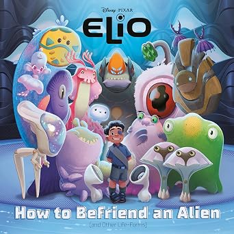 How to Befriend an Alien Disney/Pixar Elio Pictureback