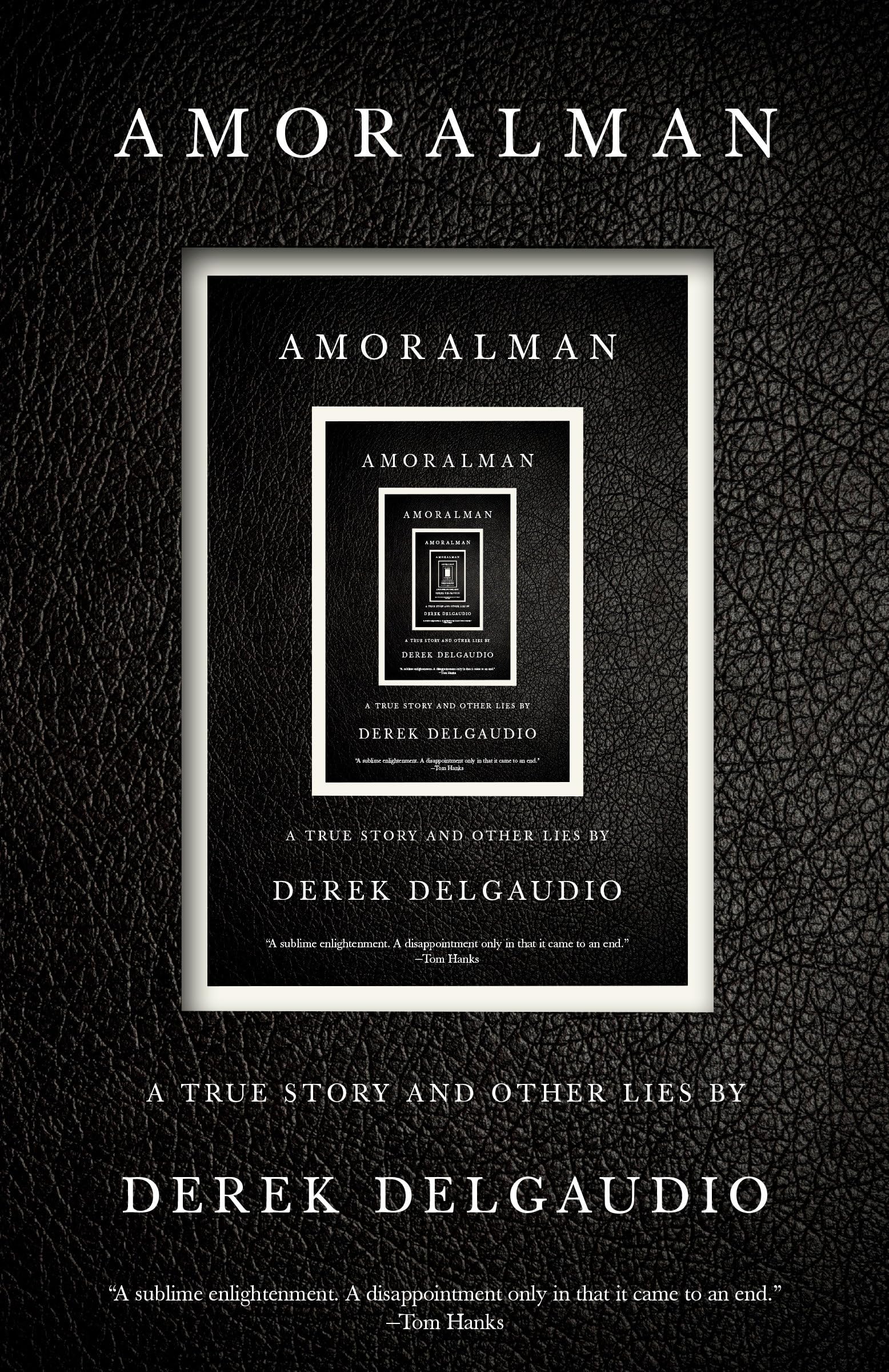 AMORALMAN: A True Story and Other Lies