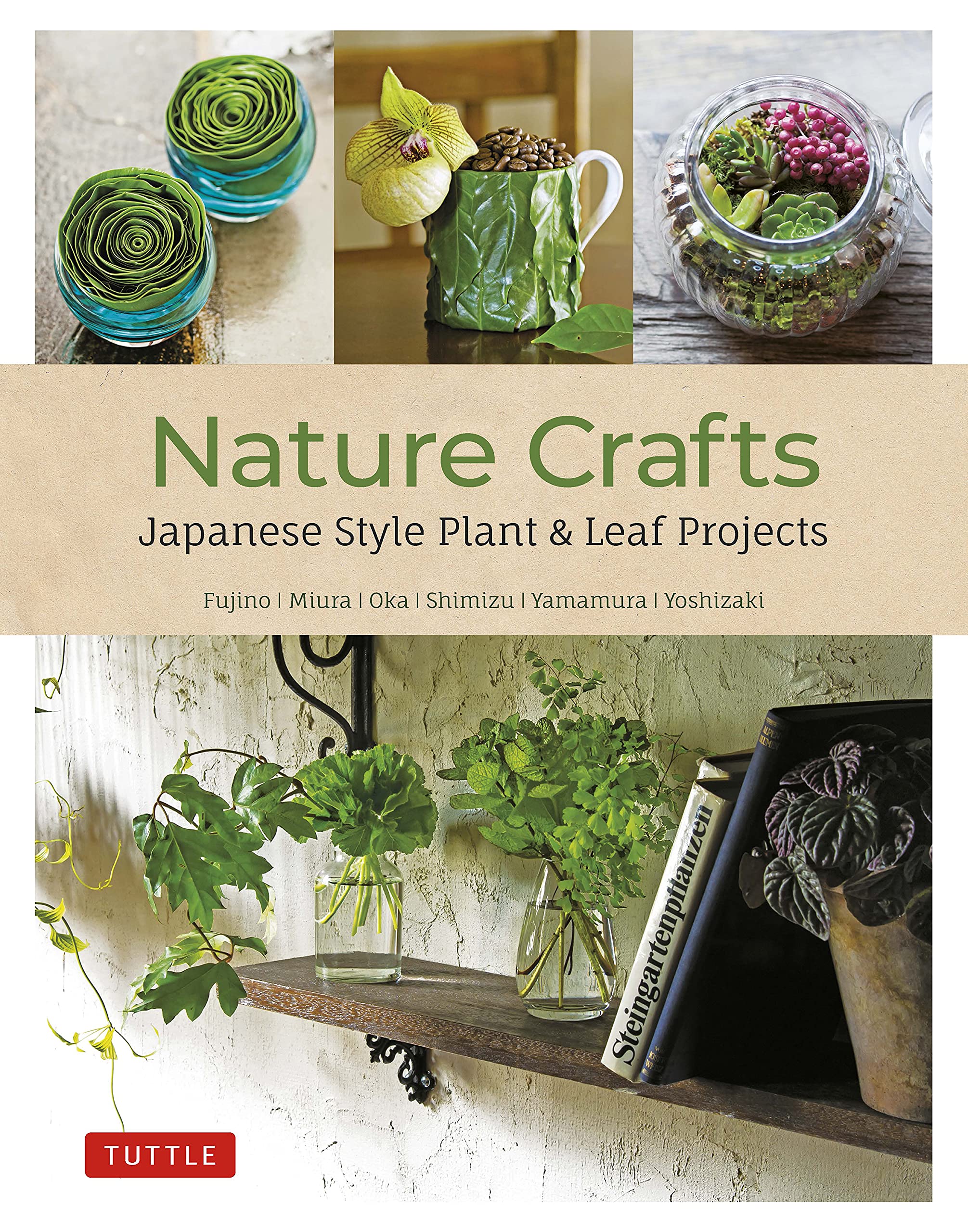 Nature Crafts: Japanese Style Plant & Leaf Projects (With 40 Projects and over 250 Photos) (Tuttle Specials)
