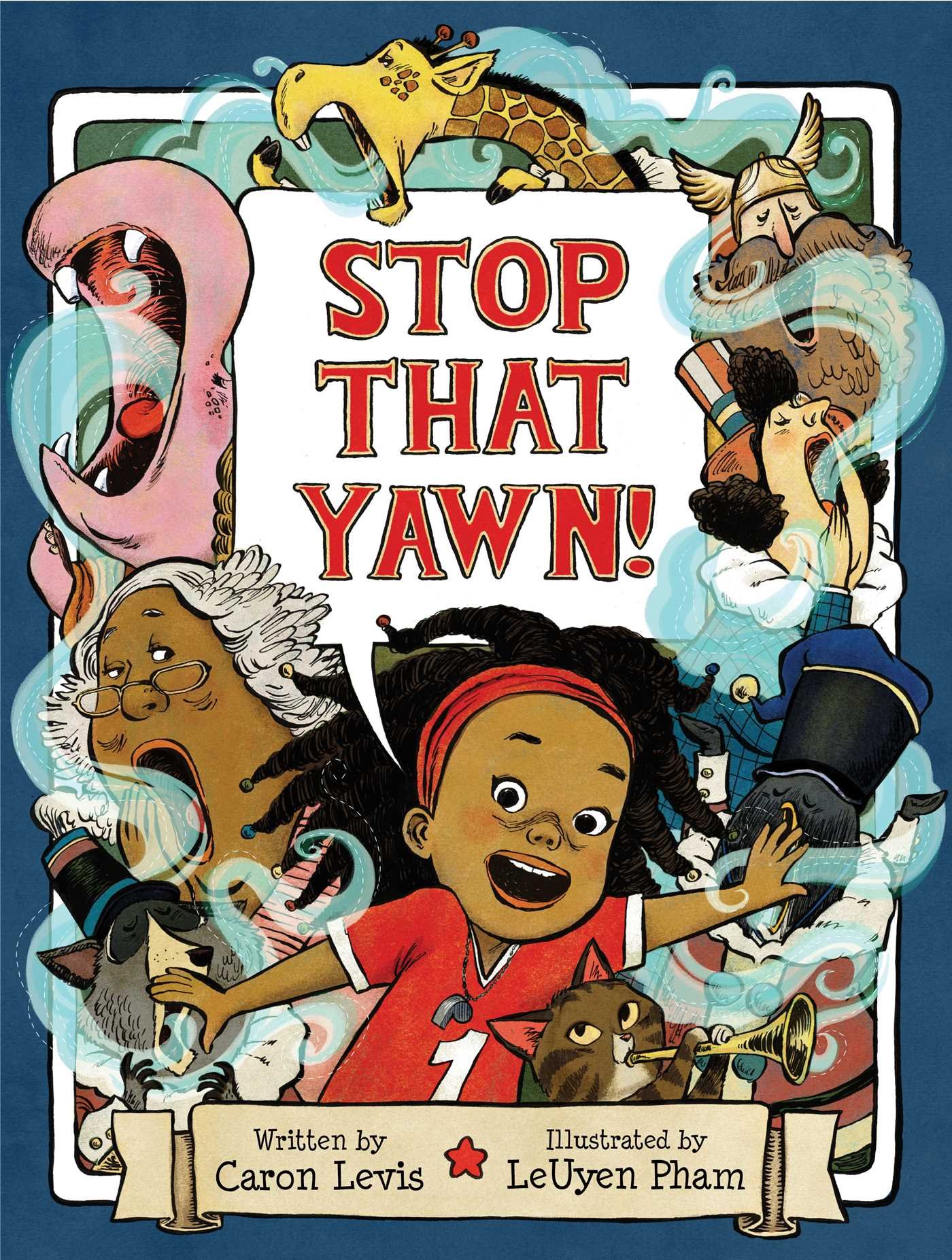 Caron LevisAtheneum Books for Young Readers Stop That Yawn!